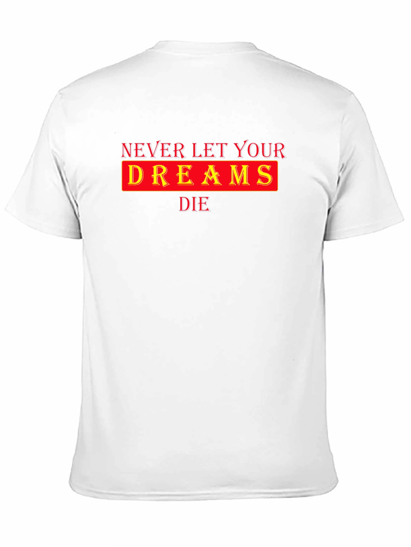 Inspirational Never Let Your Dreams Die Black T-Shirt