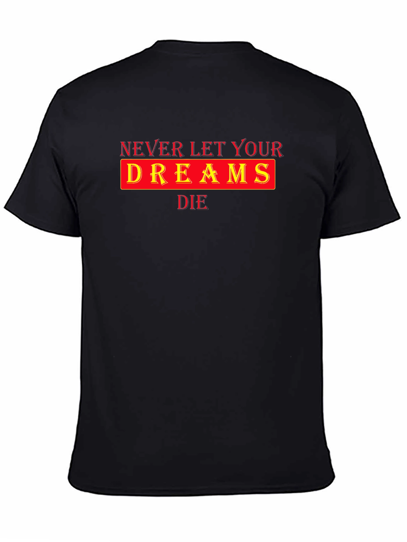 Inspirational Never Let Your Dreams Die Black T-Shirt