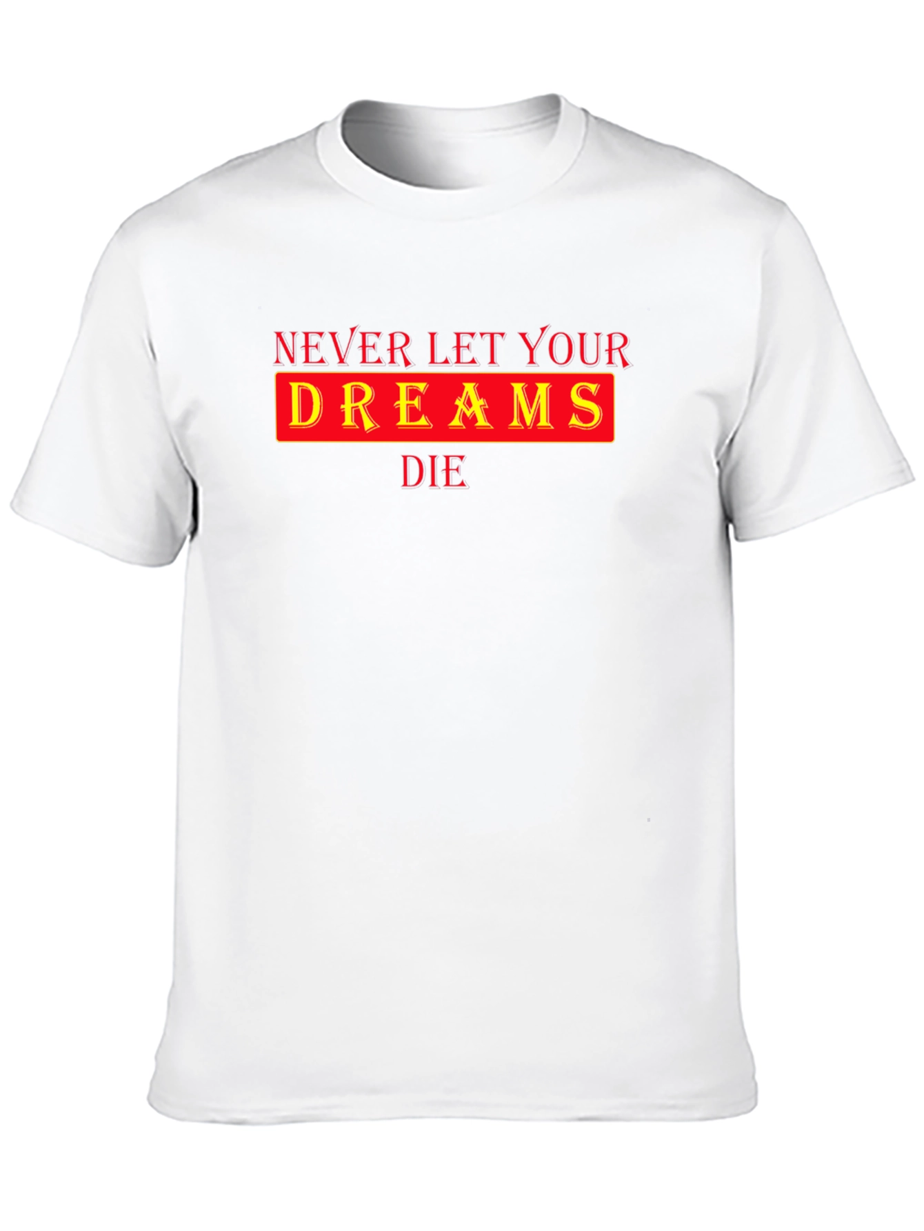 Inspirational Never Let Your Dreams Die Black T-Shirt
