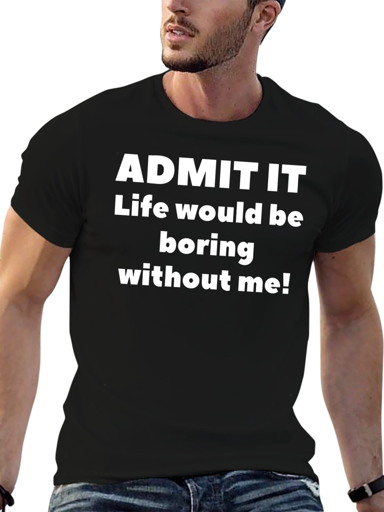 Funny Sarcastic Admit It Graphic T-Shirt