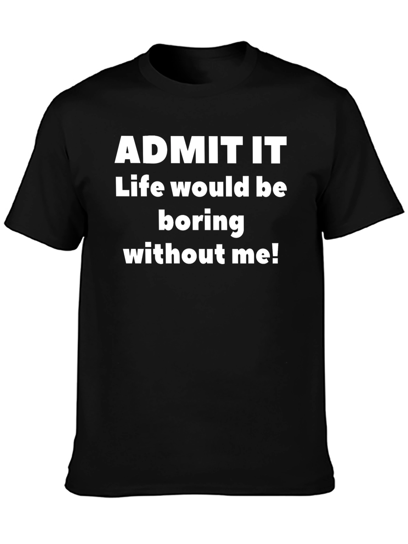 Funny Sarcastic Admit It Graphic T-Shirt