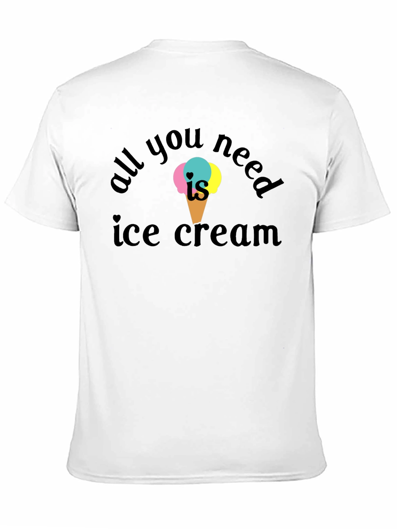 All You Need Is Ice Cream T-Shirt