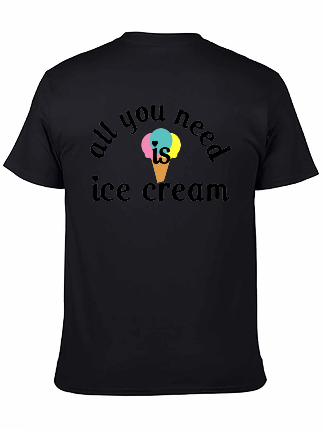 All You Need Is Ice Cream T-Shirt
