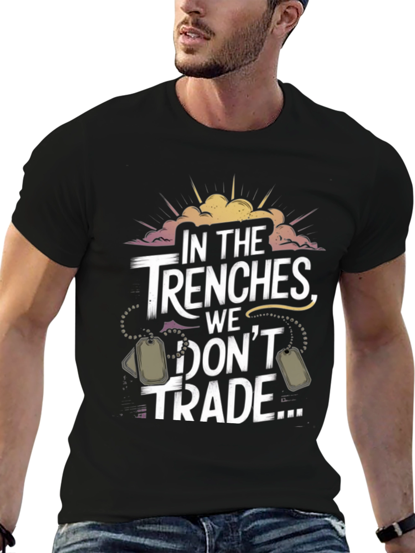 In The Trenches We Dont Trade T-Shirt