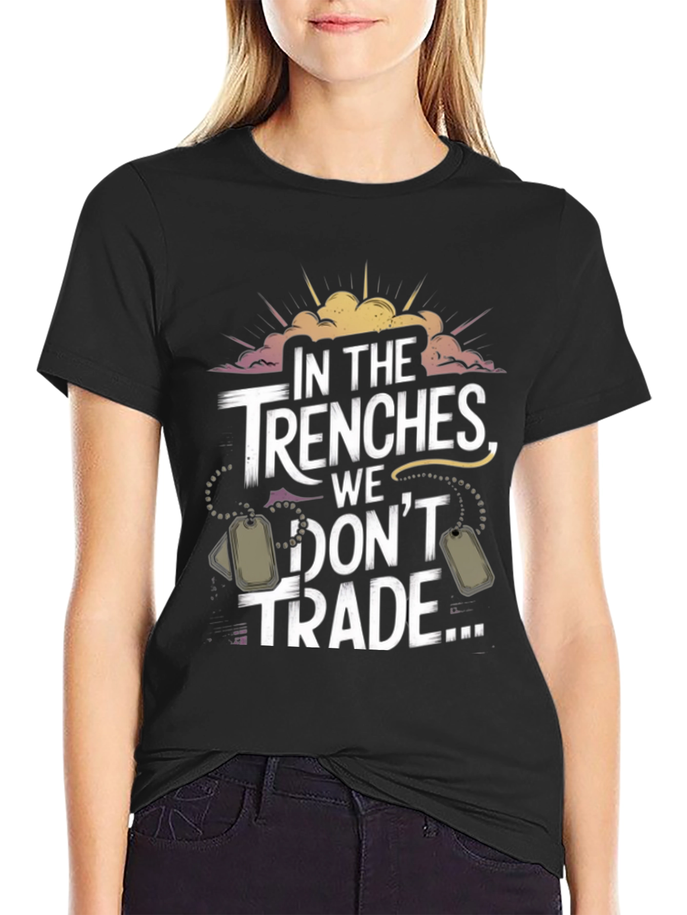 In The Trenches We Dont Trade T-Shirt