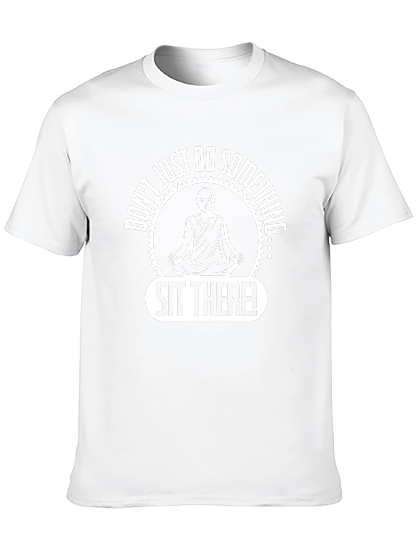 Zen Meditation T-Shirt - Sit There!