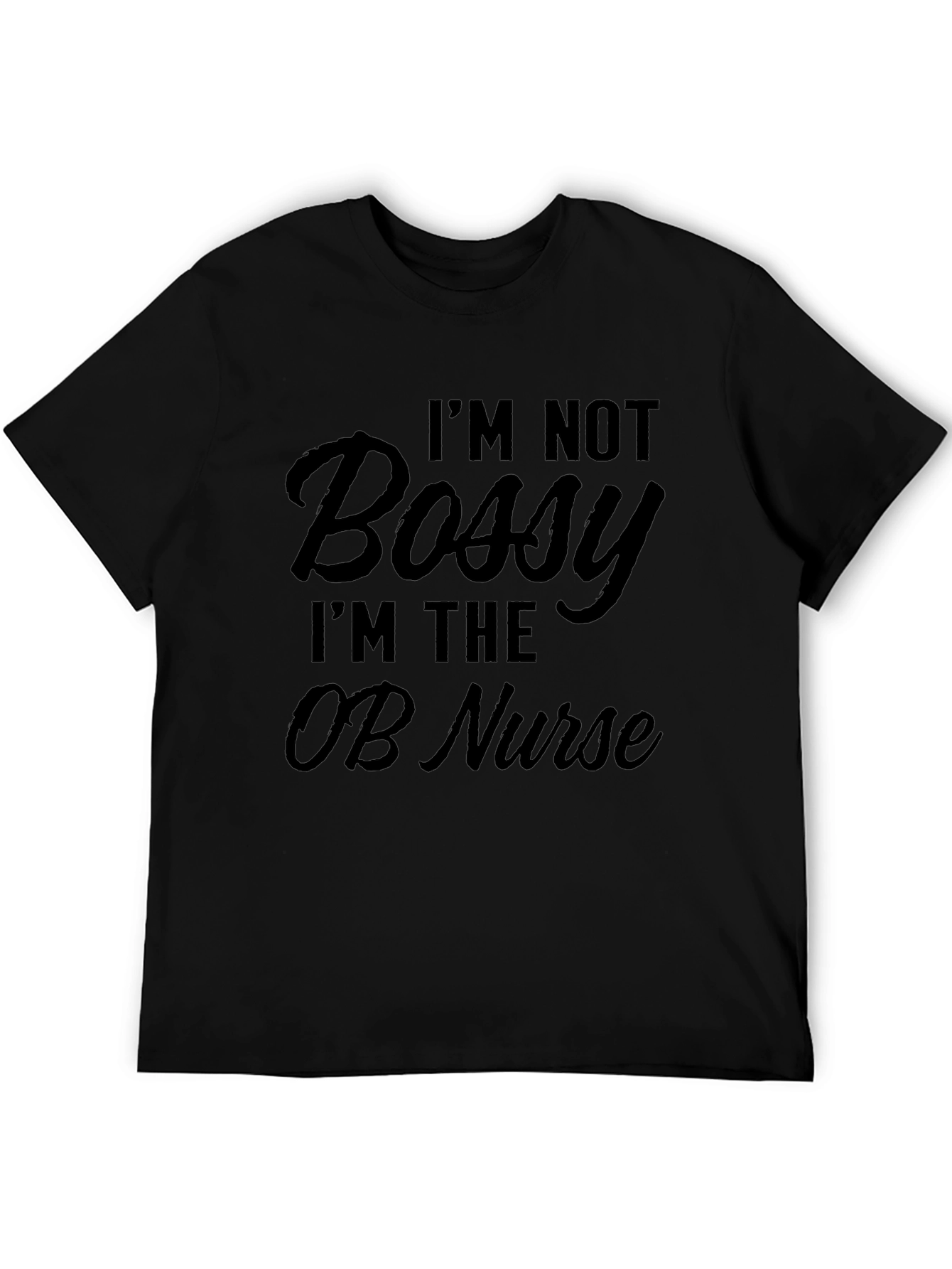Im Not Bossy OB Nurse T-Shirt Black