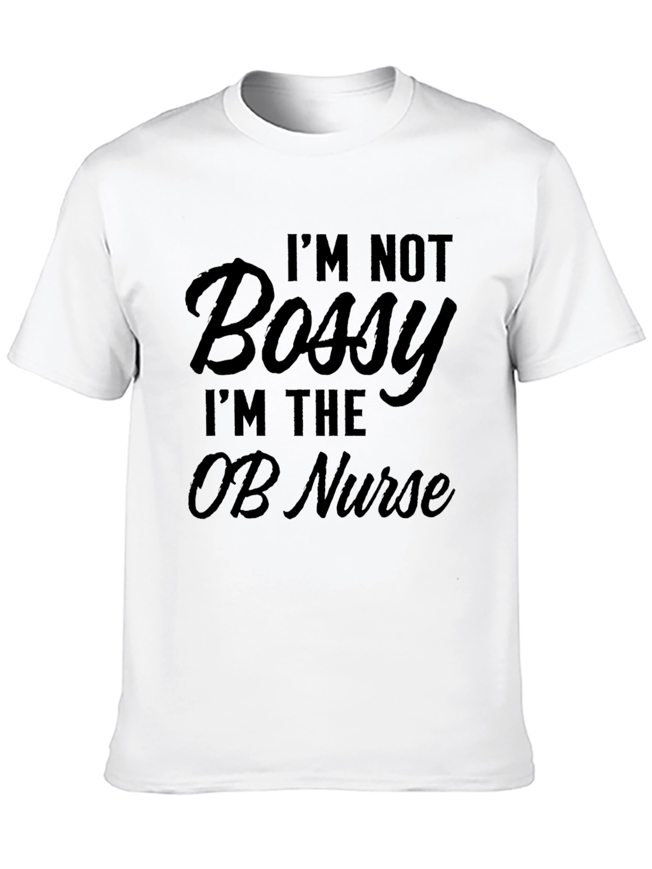 Im Not Bossy OB Nurse T-Shirt Black