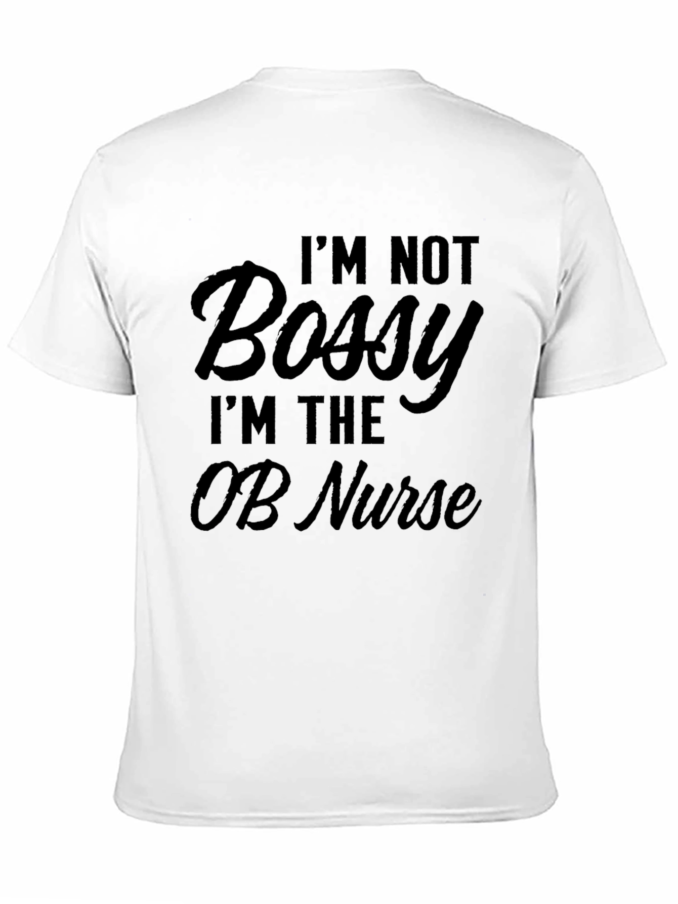 Im Not Bossy OB Nurse T-Shirt Black