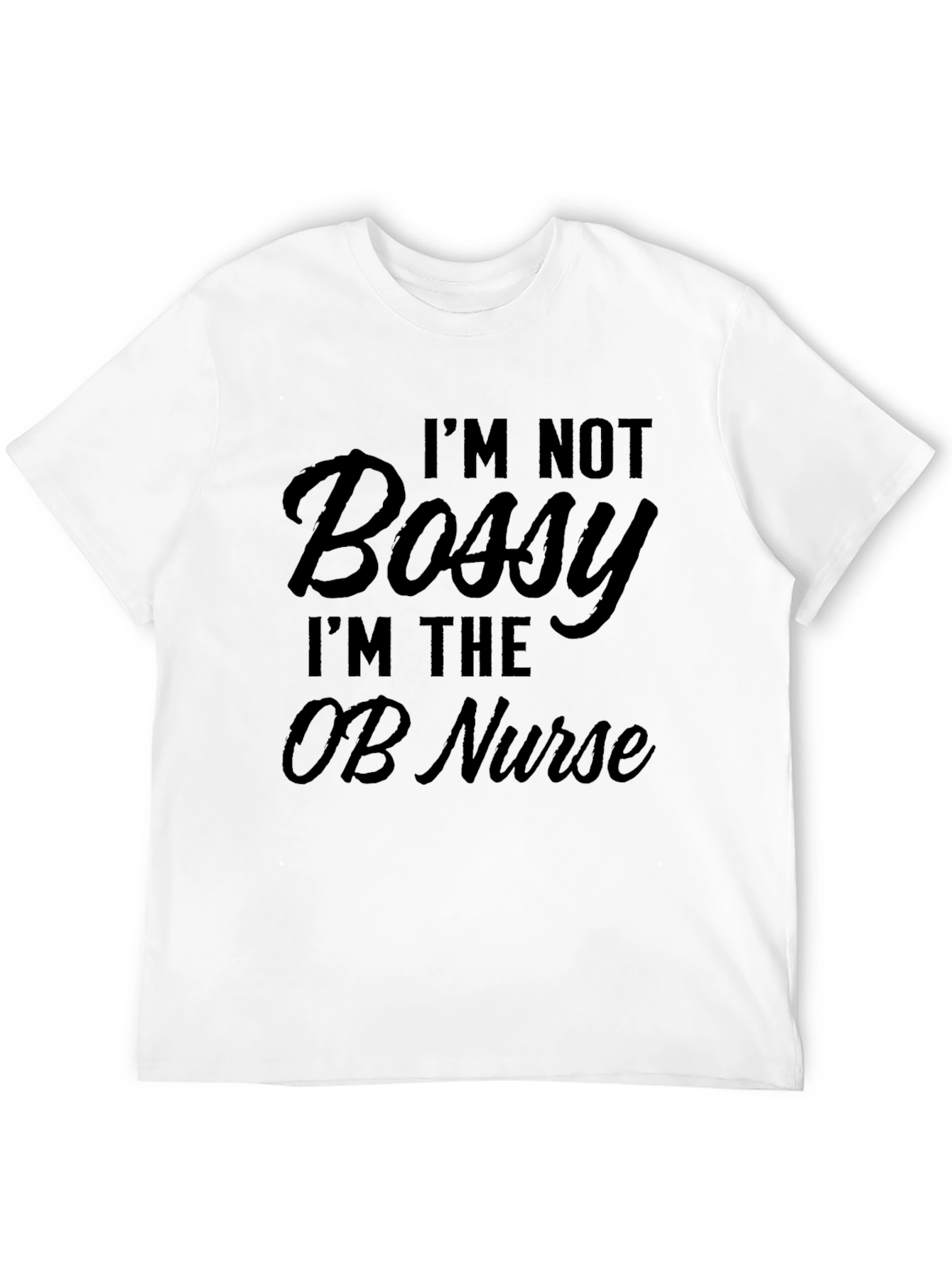 Im Not Bossy OB Nurse T-Shirt Black