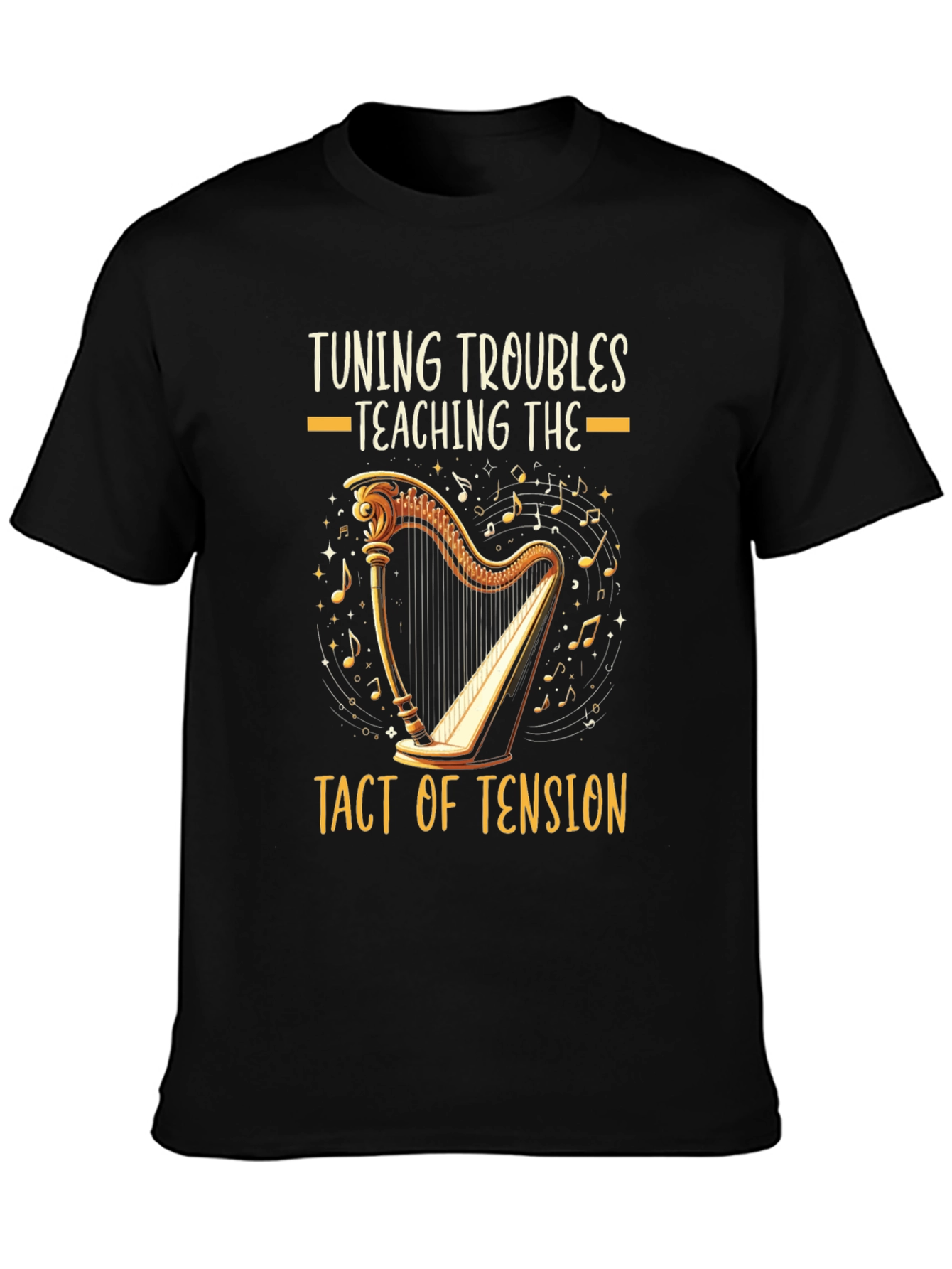 Harpist Humor T-Shirt: Tuning Troubles Tact of Tension