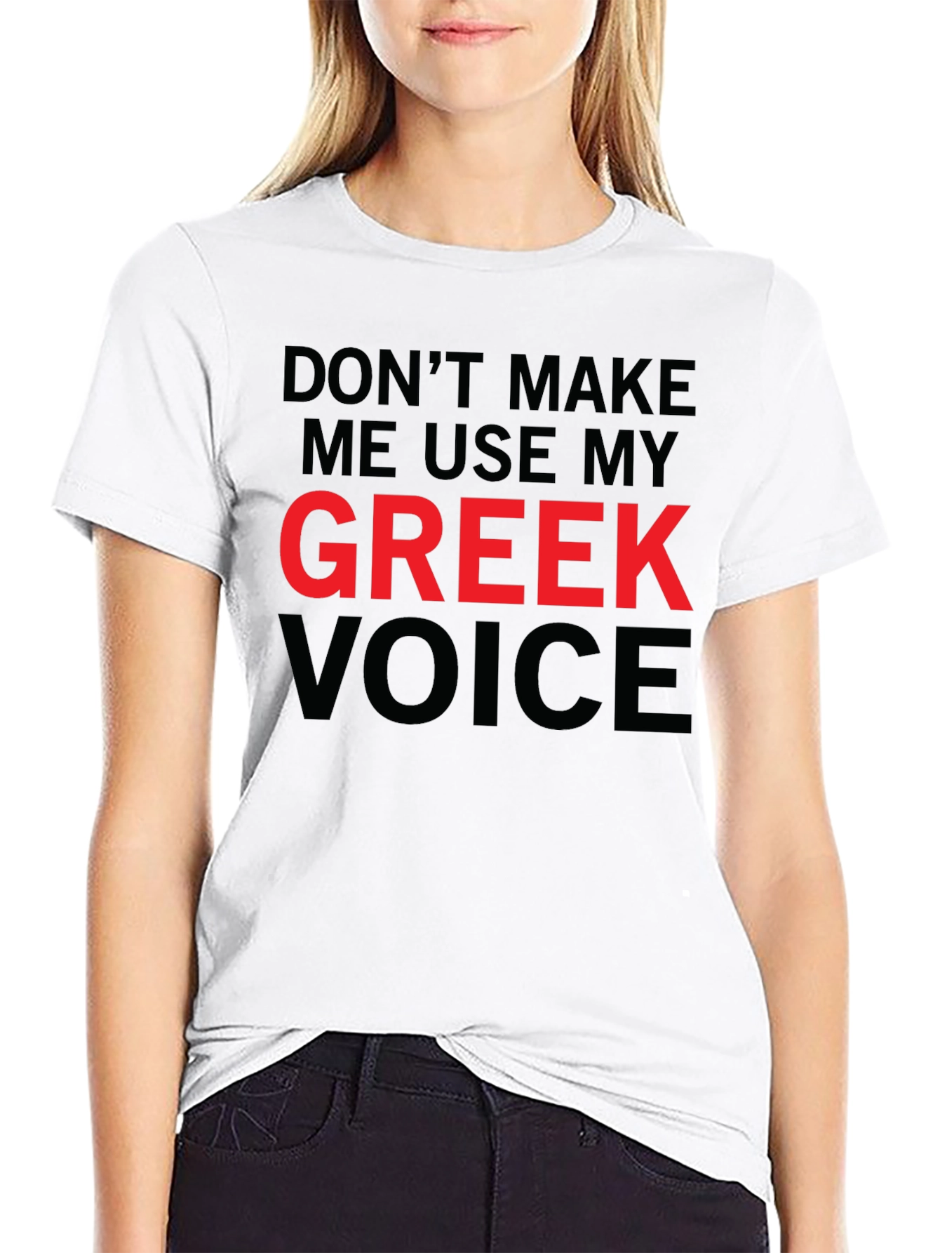 Dont Make Me Use My Greek Voice Funny T-Shirt