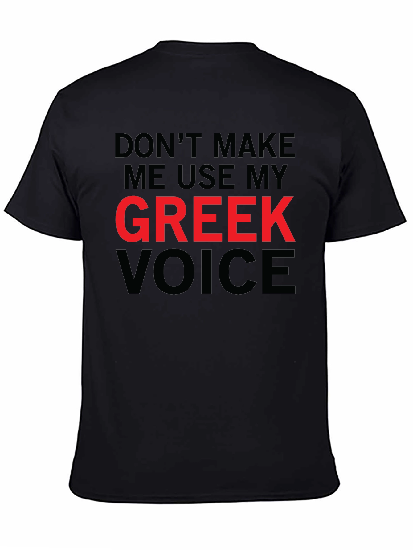 Dont Make Me Use My Greek Voice Funny T-Shirt