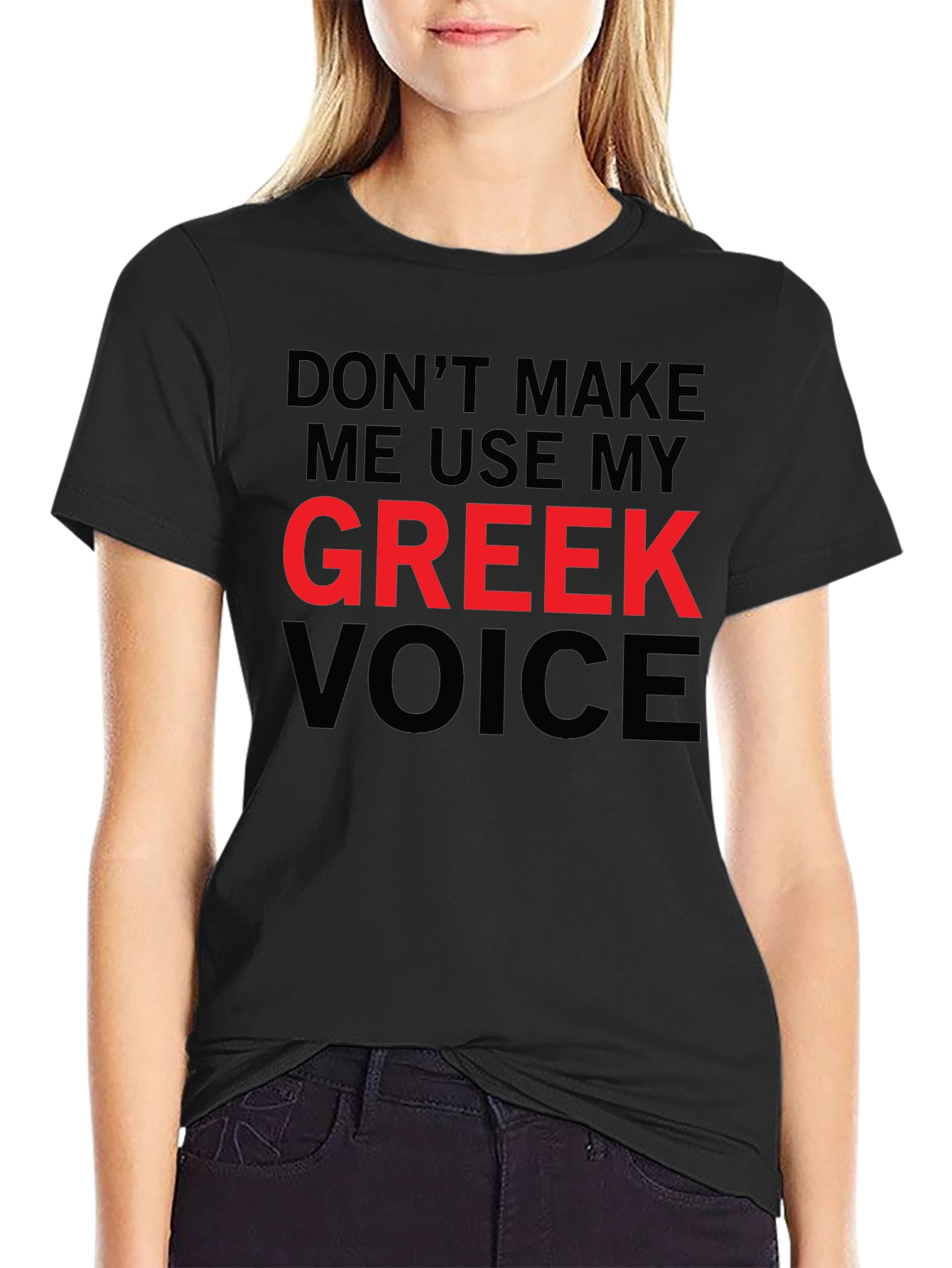Dont Make Me Use My Greek Voice Funny T-Shirt