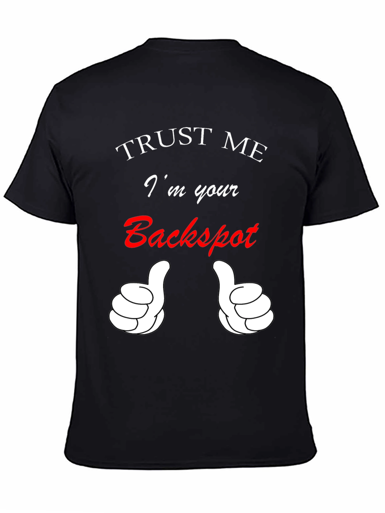 Trust Me Im Your Backspot T-Shirt