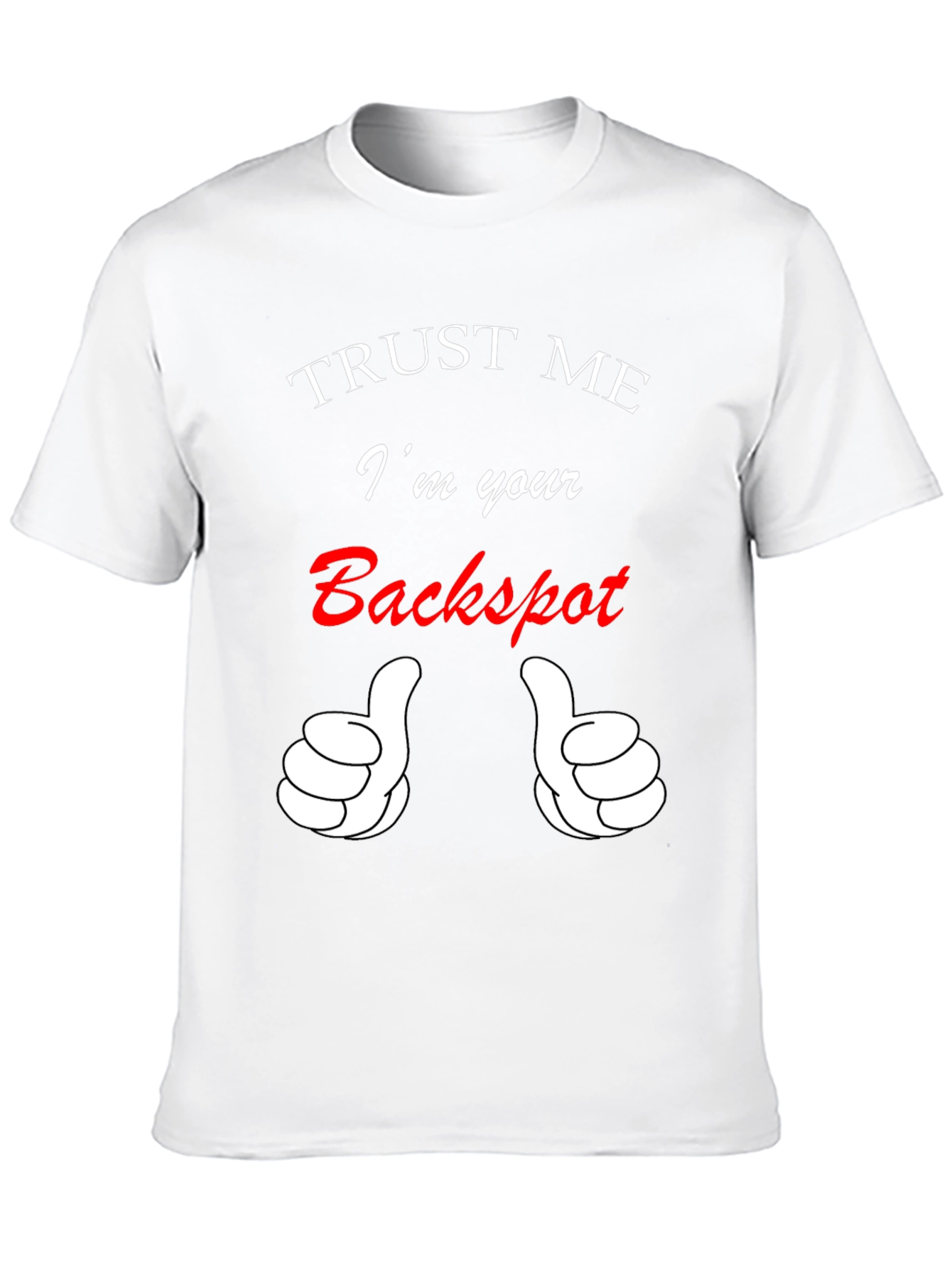 Trust Me Im Your Backspot T-Shirt