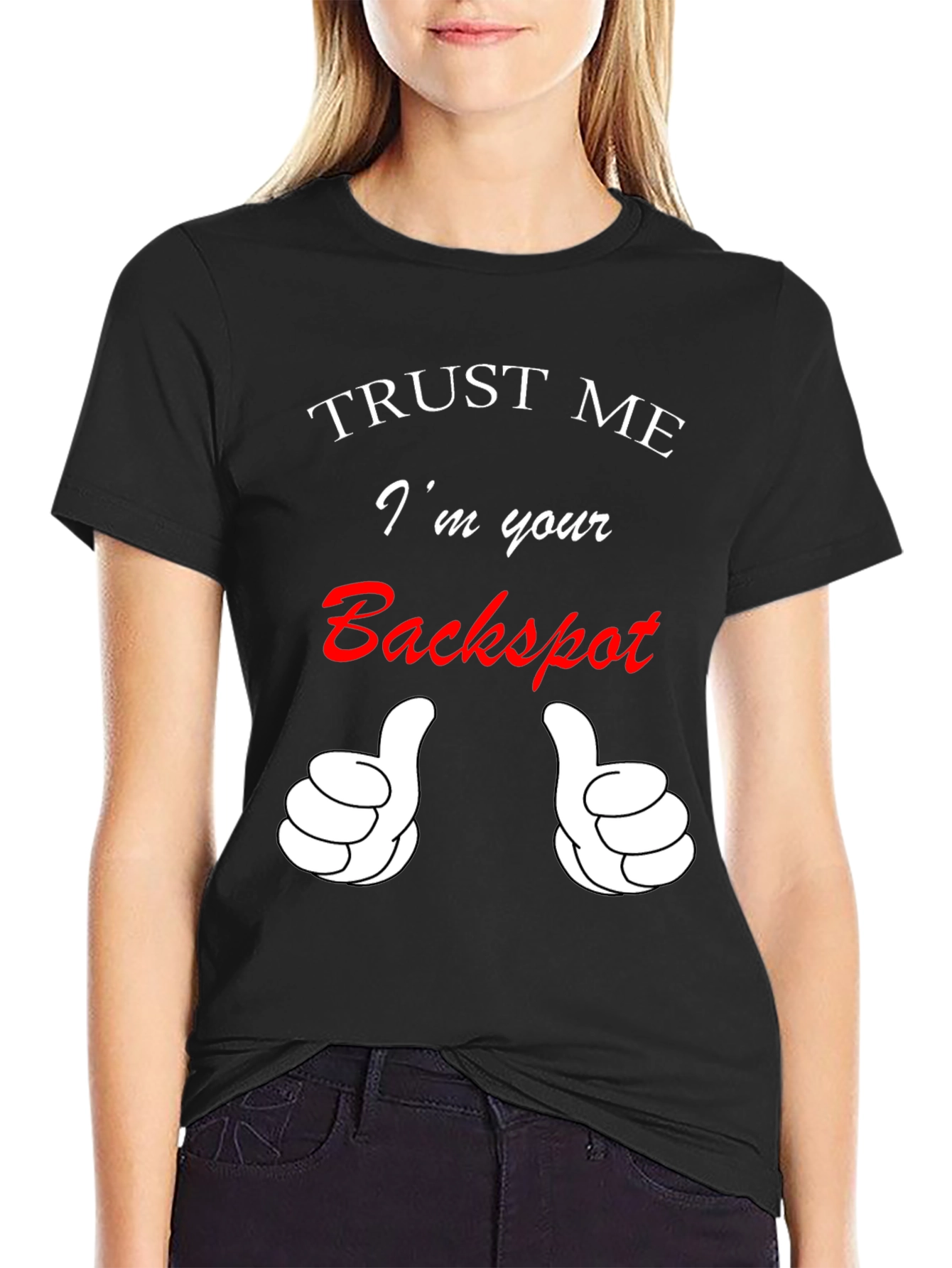 Trust Me Im Your Backspot T-Shirt