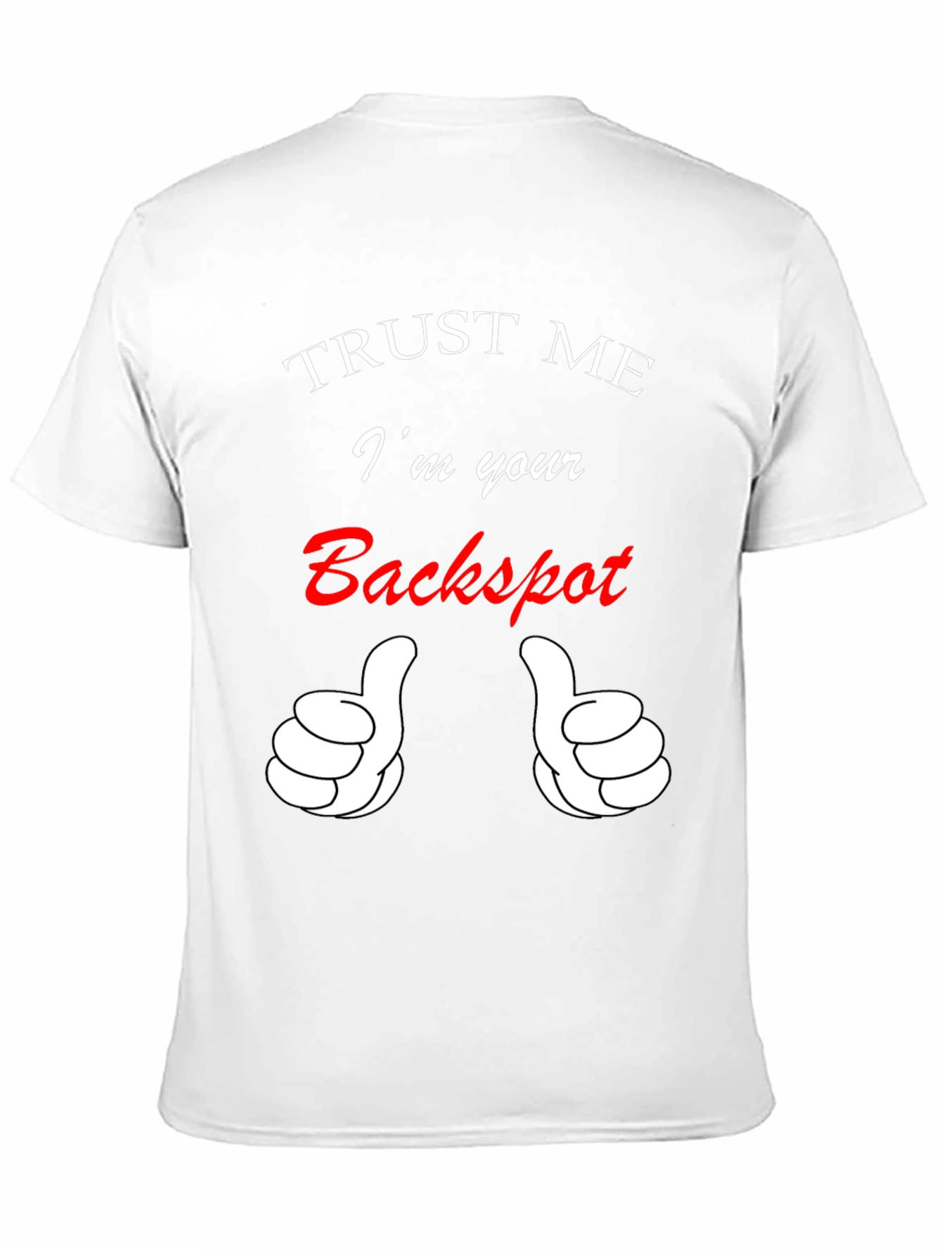 Trust Me Im Your Backspot T-Shirt