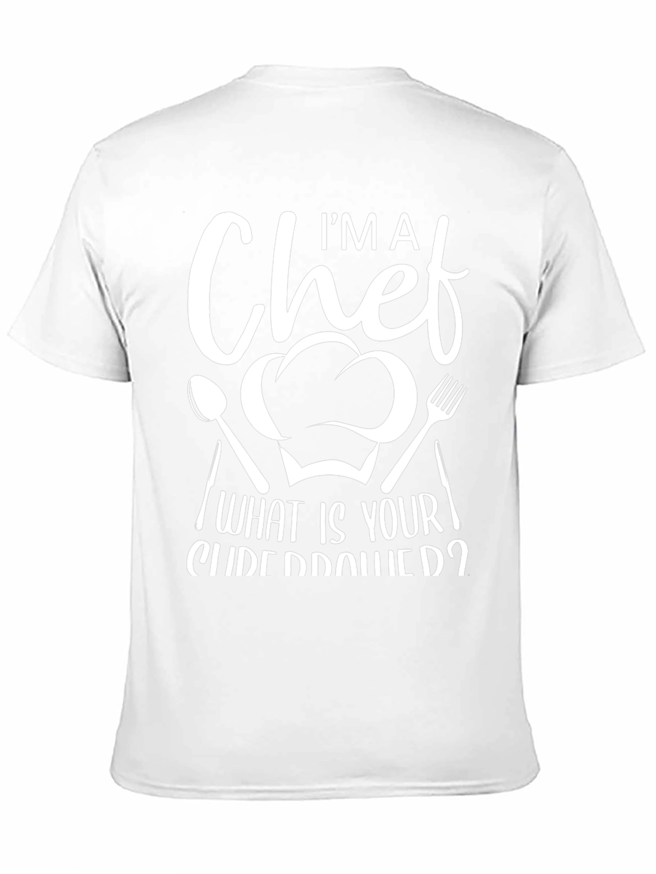 Im A Chef What Is Your Superpower Graphic T-Shirt