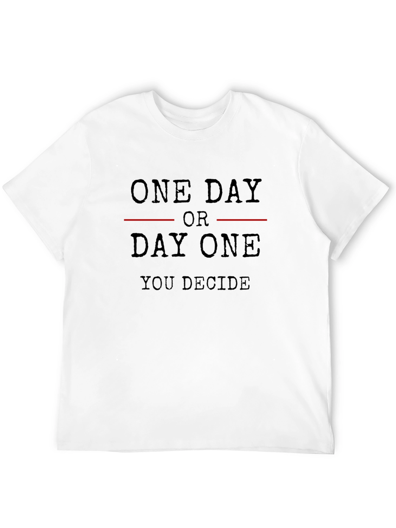 One Day or Day One Motivational T-Shirt