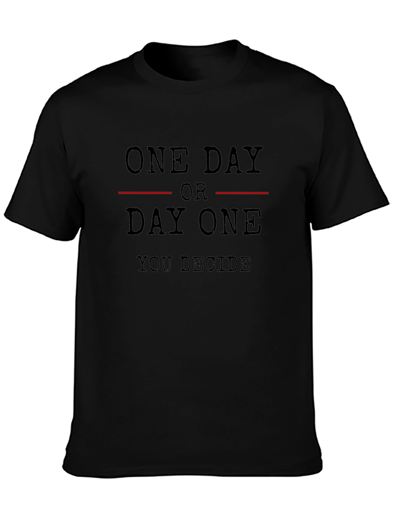 One Day or Day One Motivational T-Shirt
