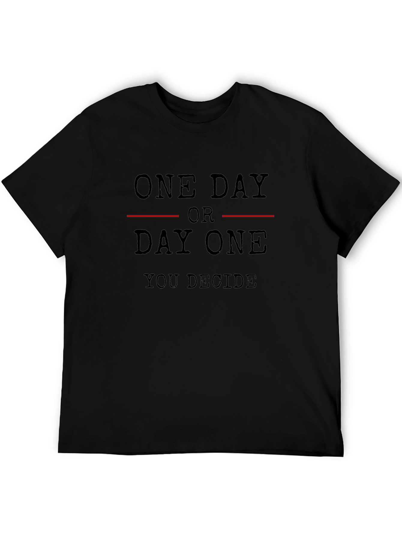 One Day or Day One Motivational T-Shirt
