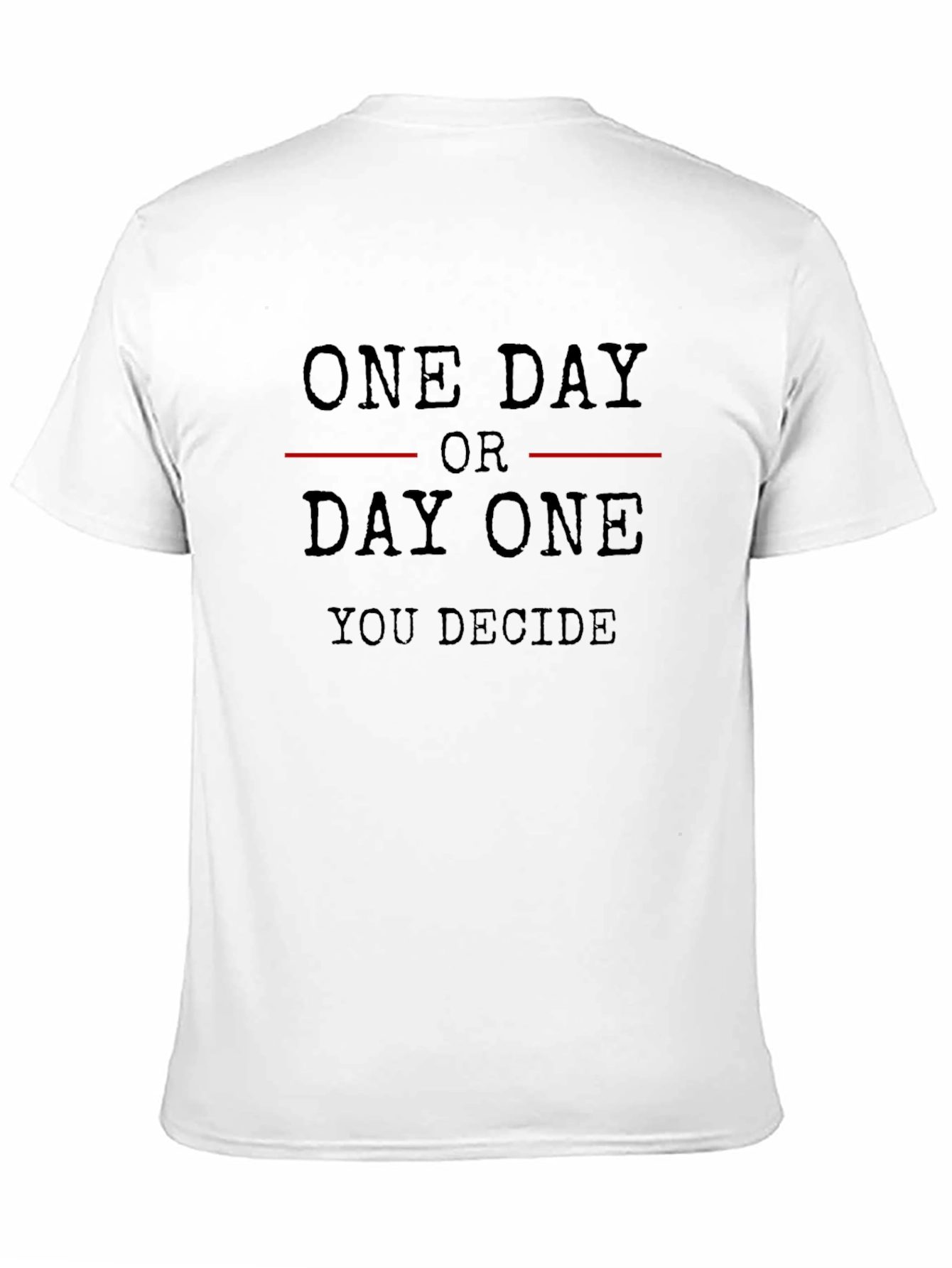 One Day or Day One Motivational T-Shirt