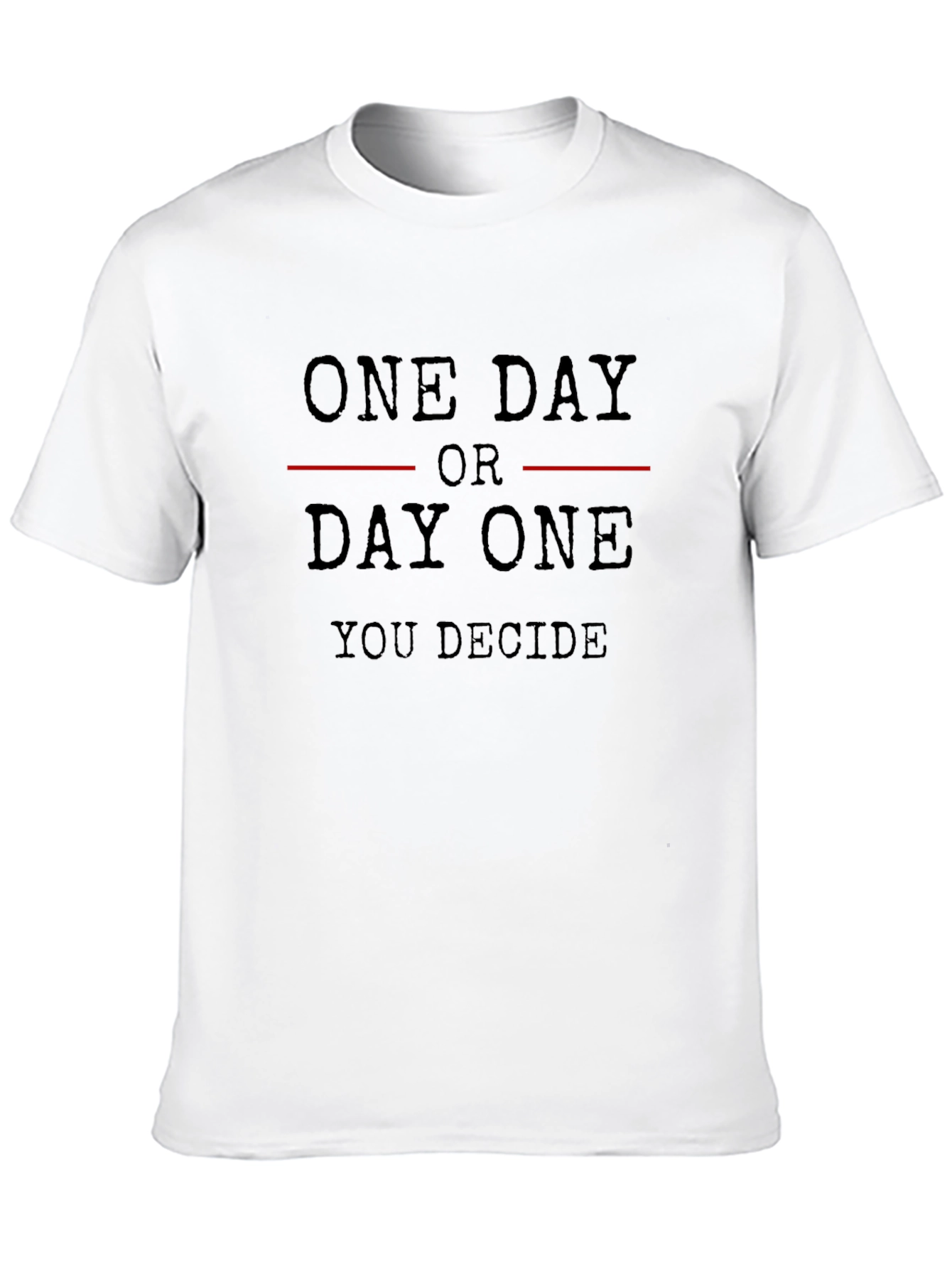 One Day or Day One Motivational T-Shirt