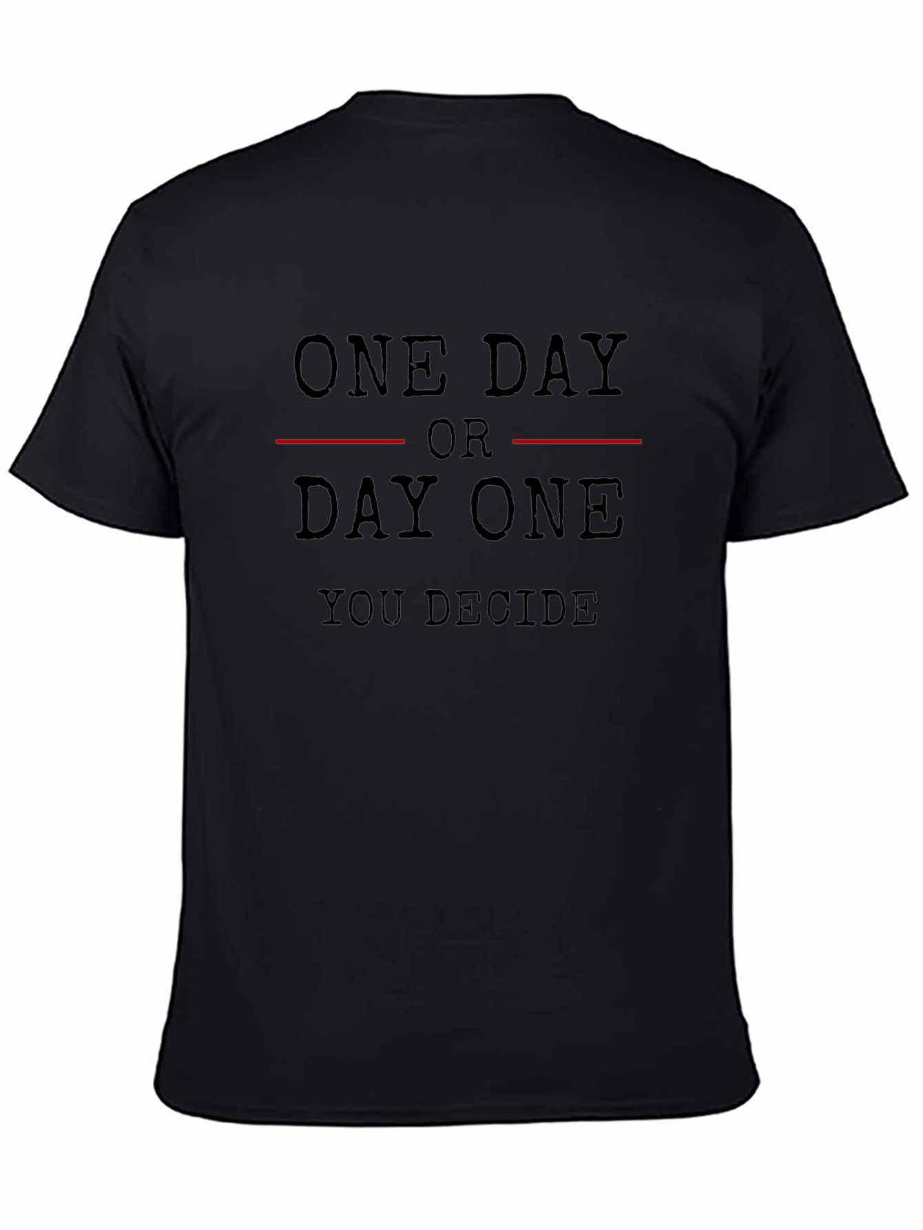 One Day or Day One Motivational T-Shirt