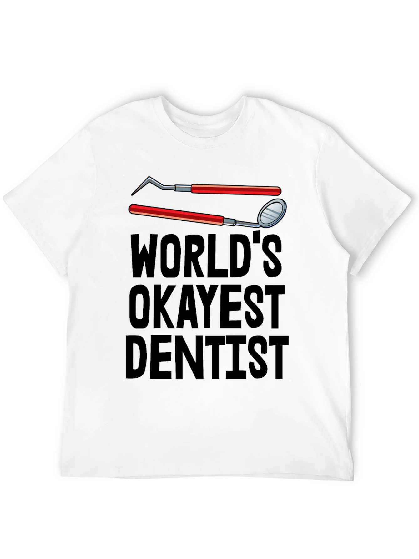 Worlds Okayest Dentist T-Shirt - Funny Dental Tee