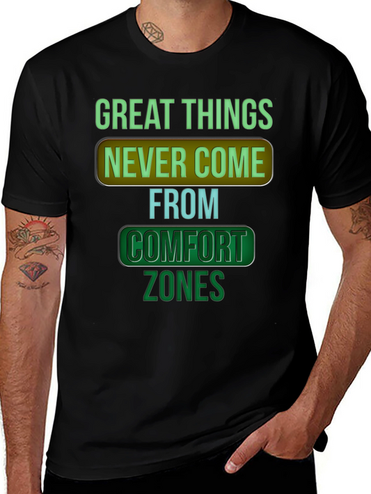 Great Things Never Come From Comfort Zones Graphic T-Shirt