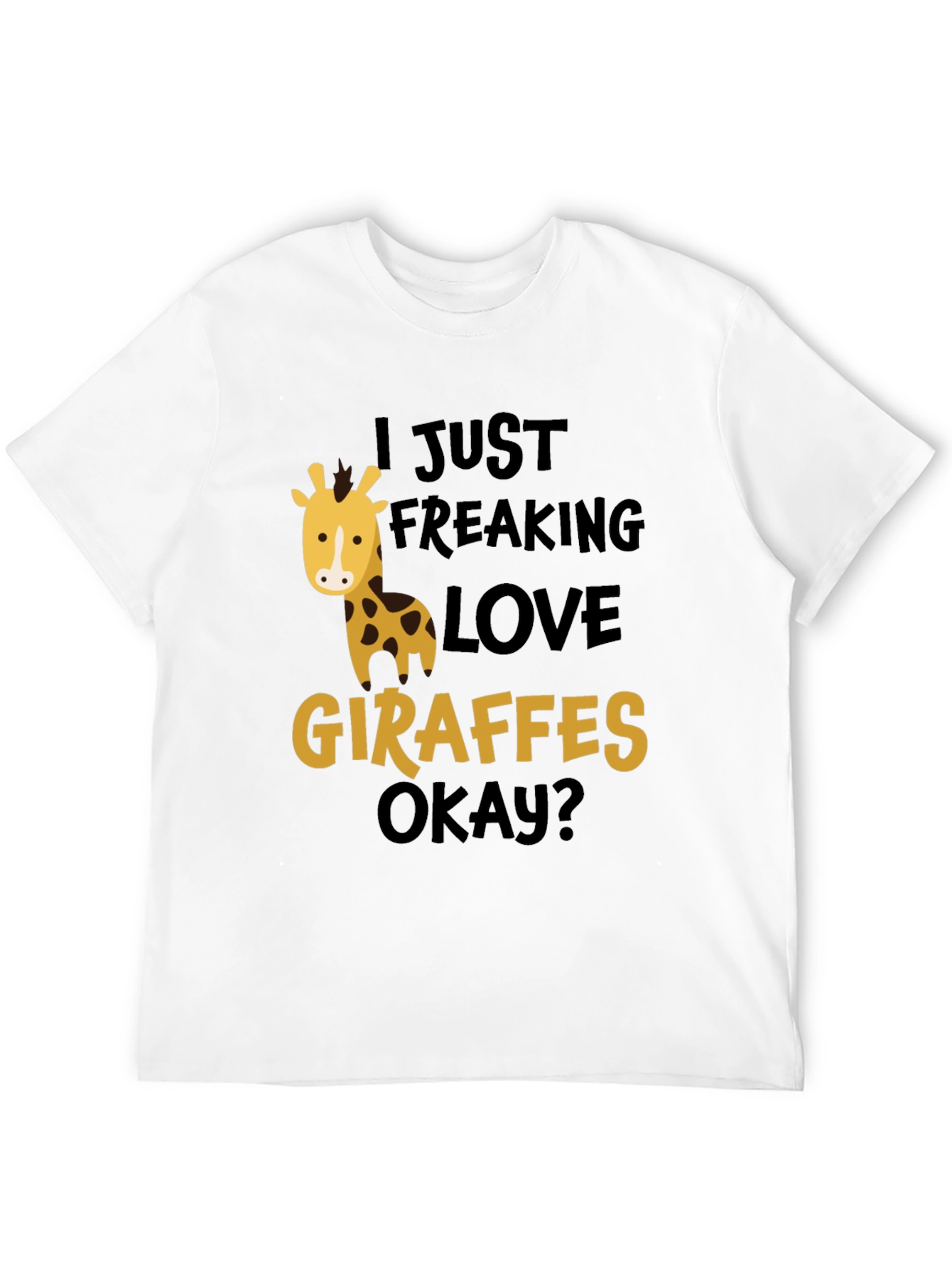 I Just Freaking Love Giraffes T-Shirt