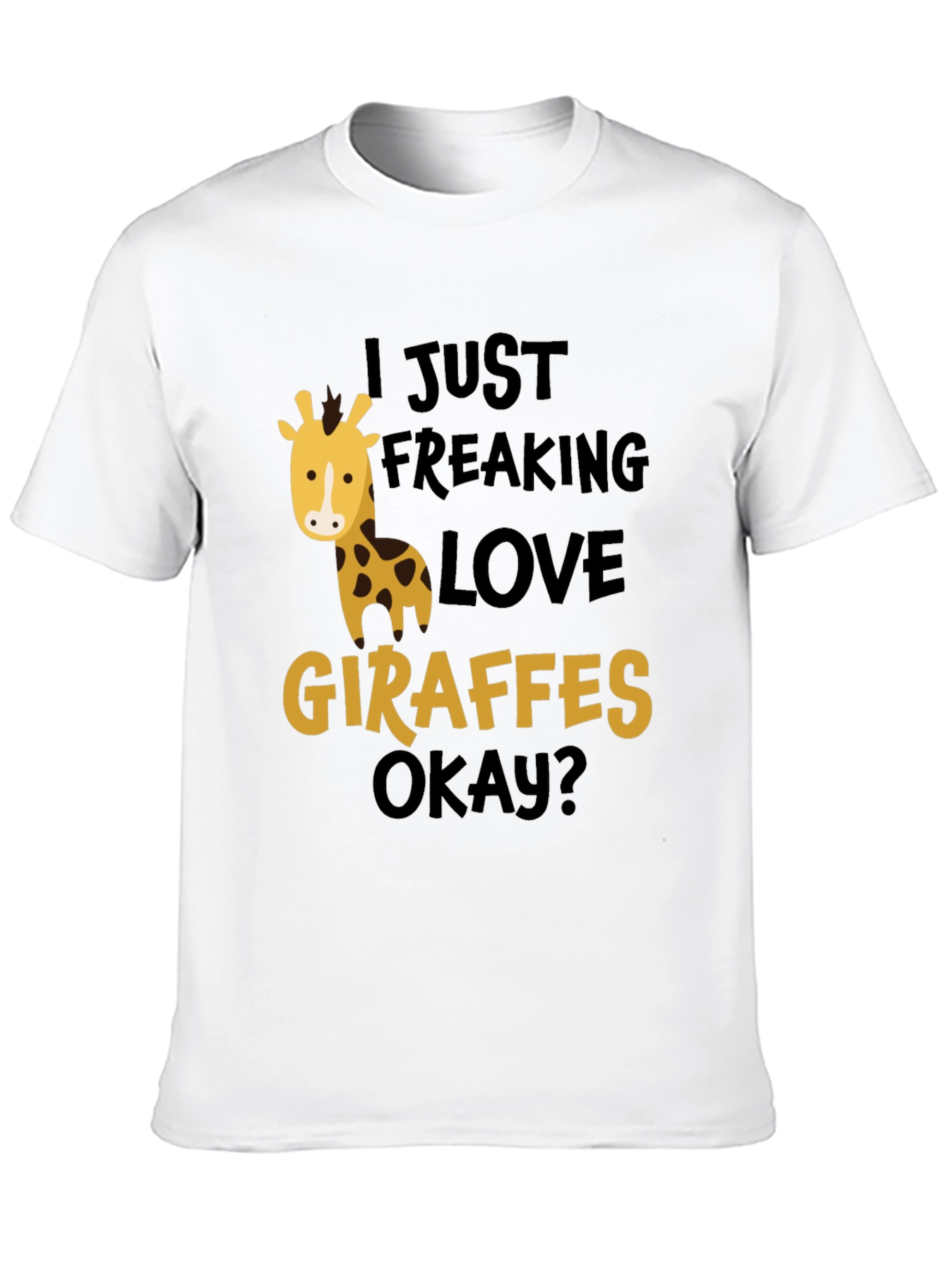 I Just Freaking Love Giraffes T-Shirt