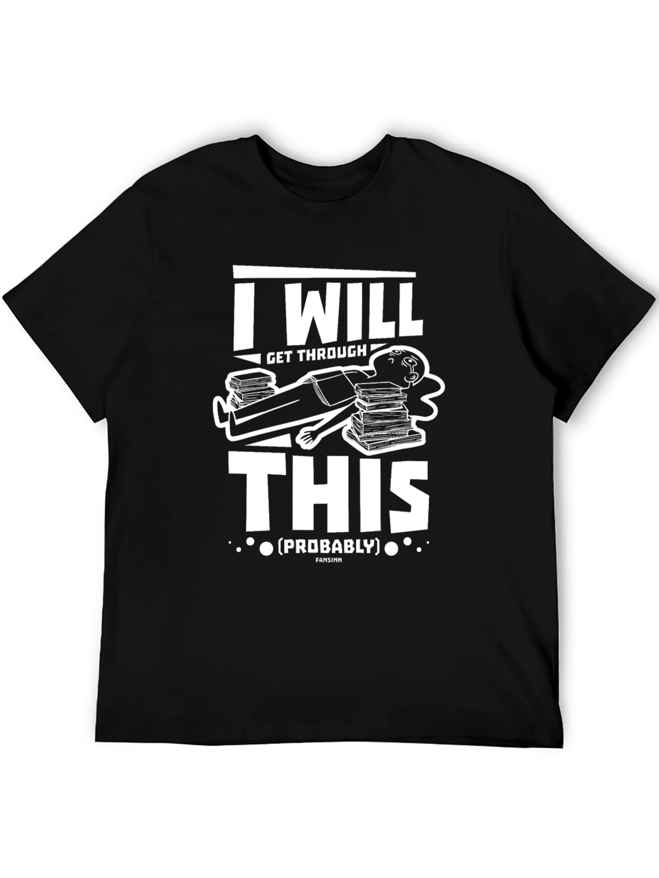 I Will Get Through This (Probably) T-Shirt
