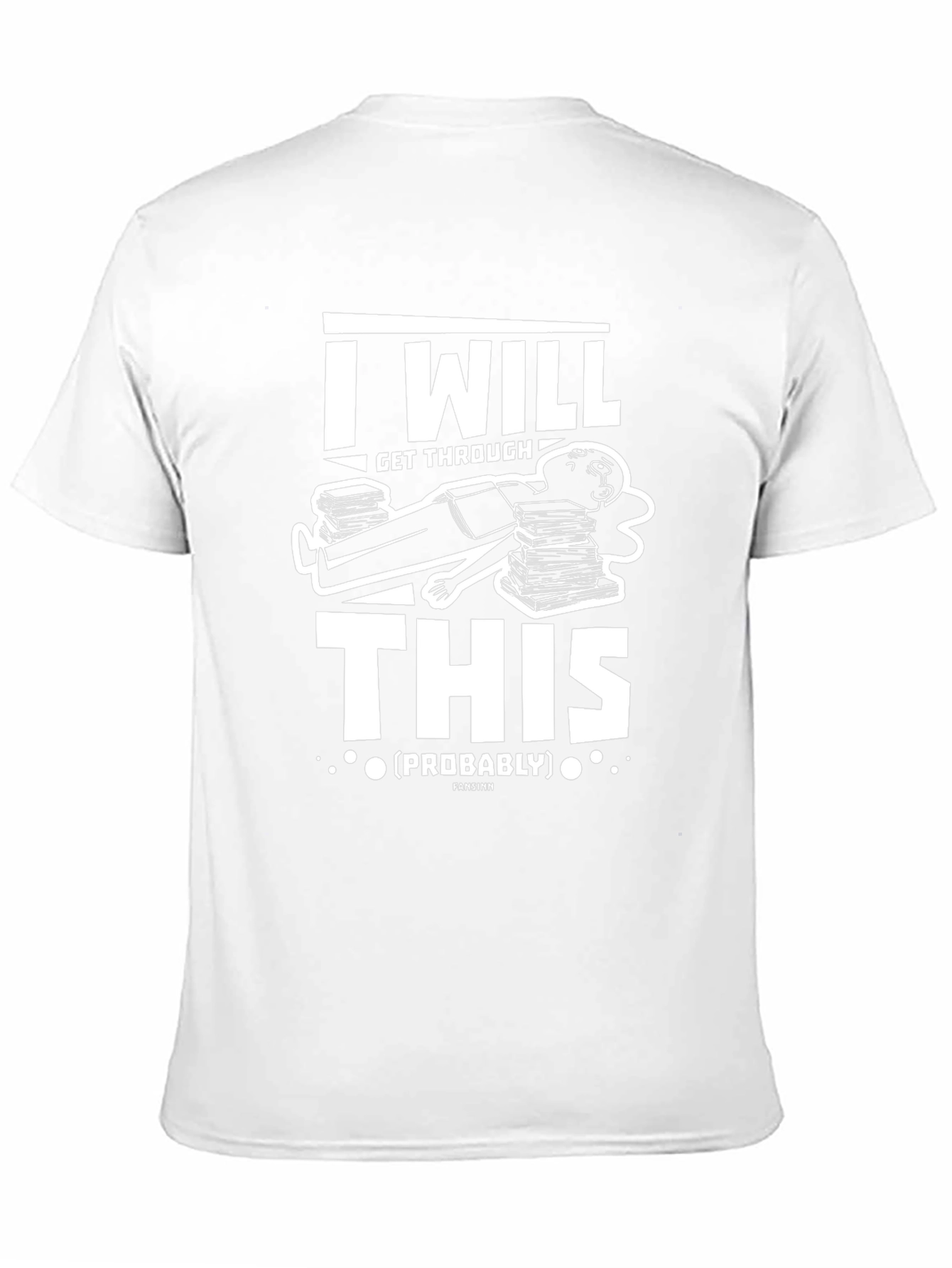 I Will Get Through This (Probably) T-Shirt