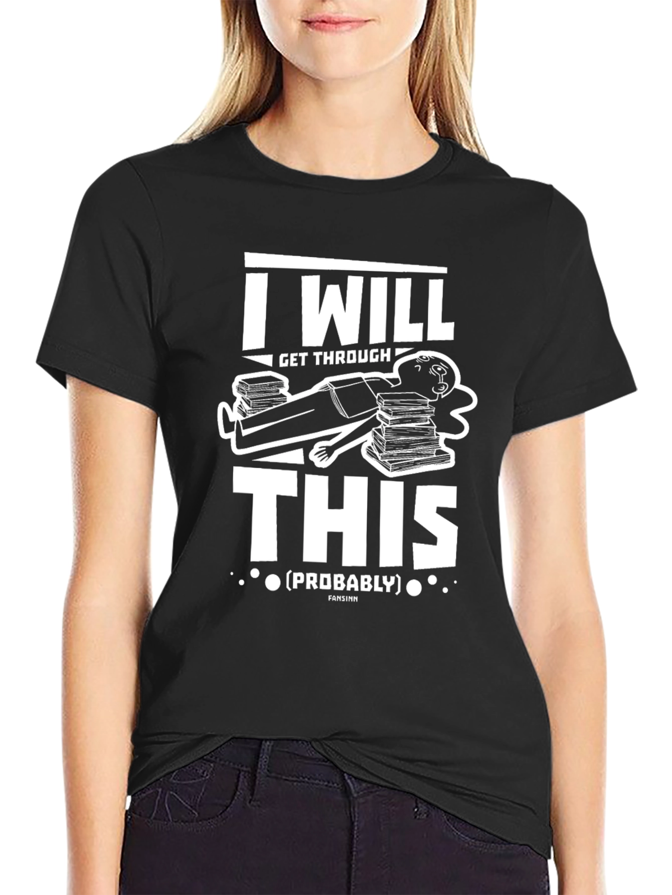 I Will Get Through This (Probably) T-Shirt