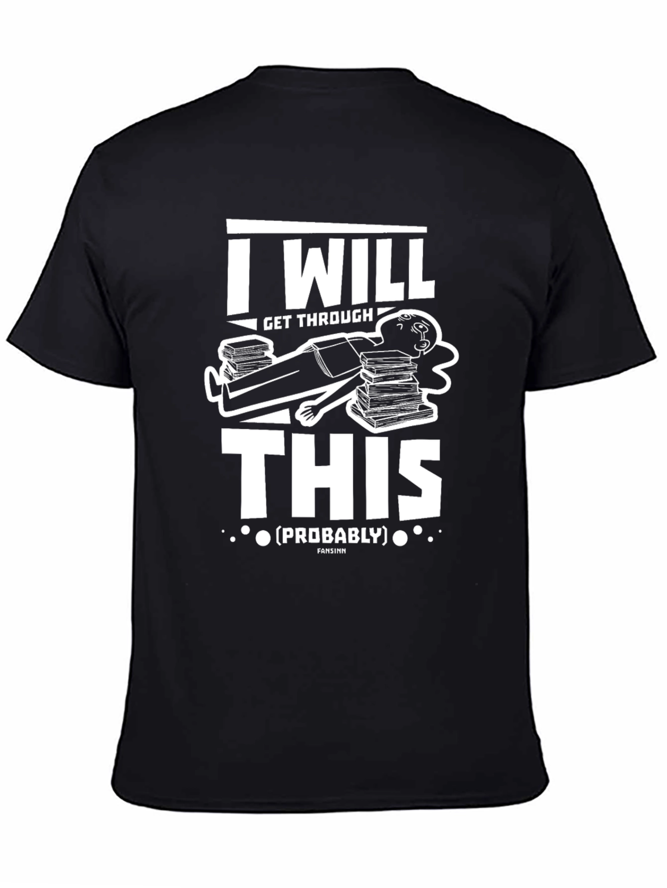 I Will Get Through This (Probably) T-Shirt