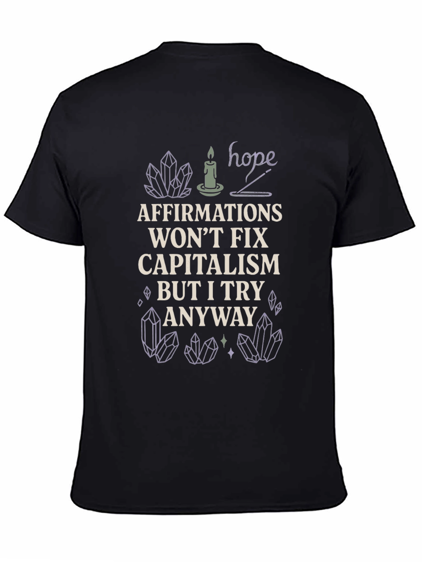 Affirmations Wont Fix Capitalism T-Shirt