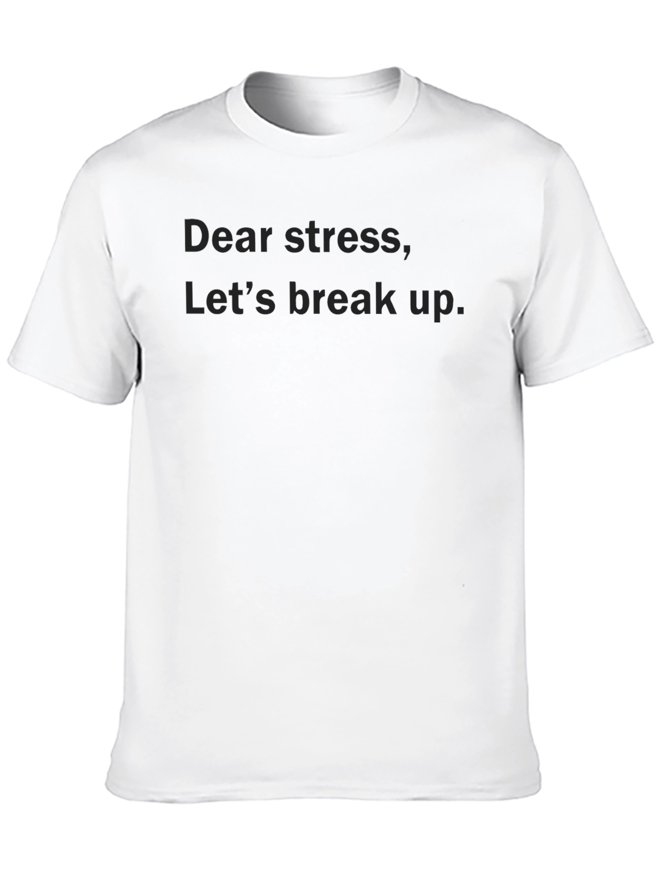 Dear Stress Break Up Black T-Shirt