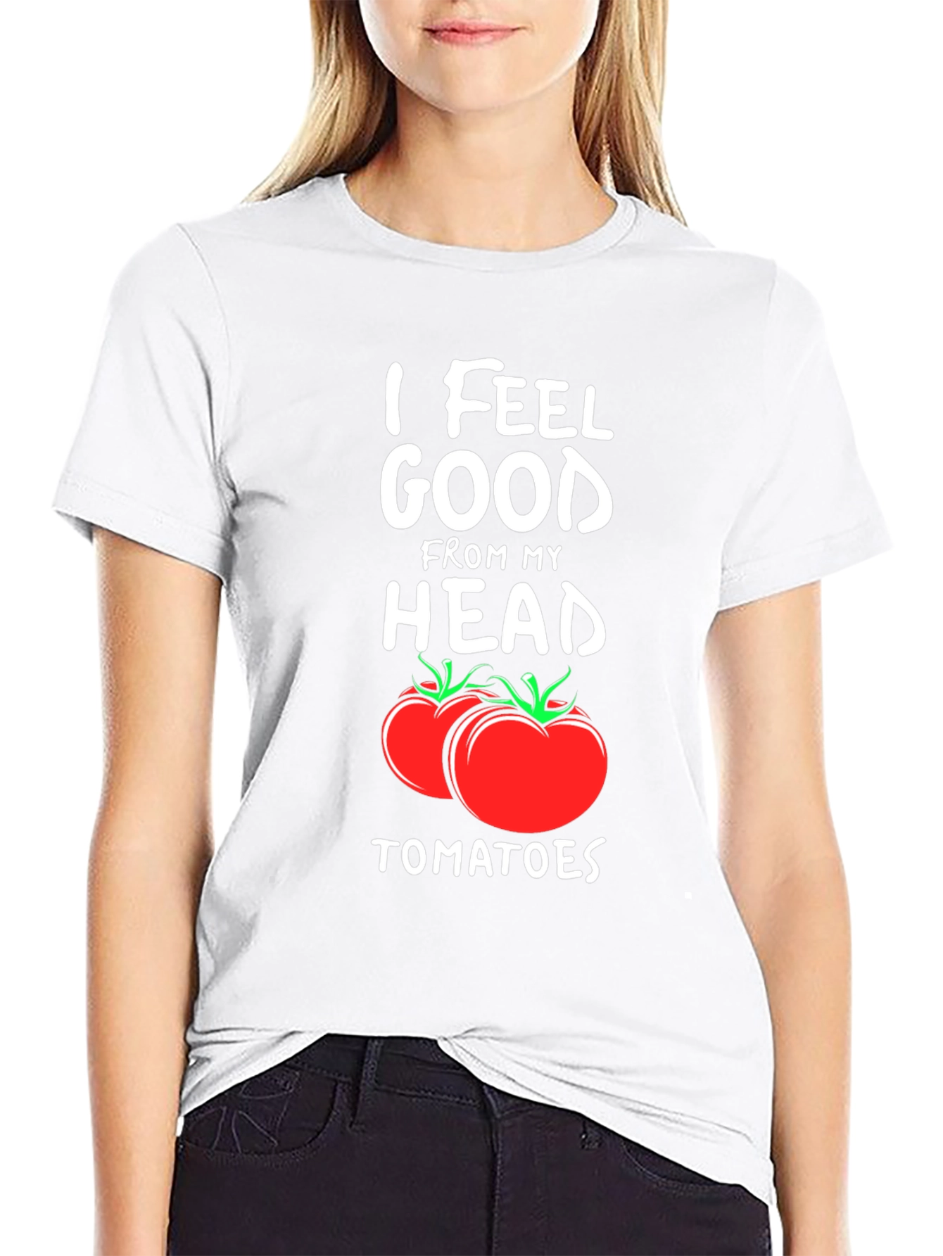 I Feel Good From My Head Tomatoes T-Shirt