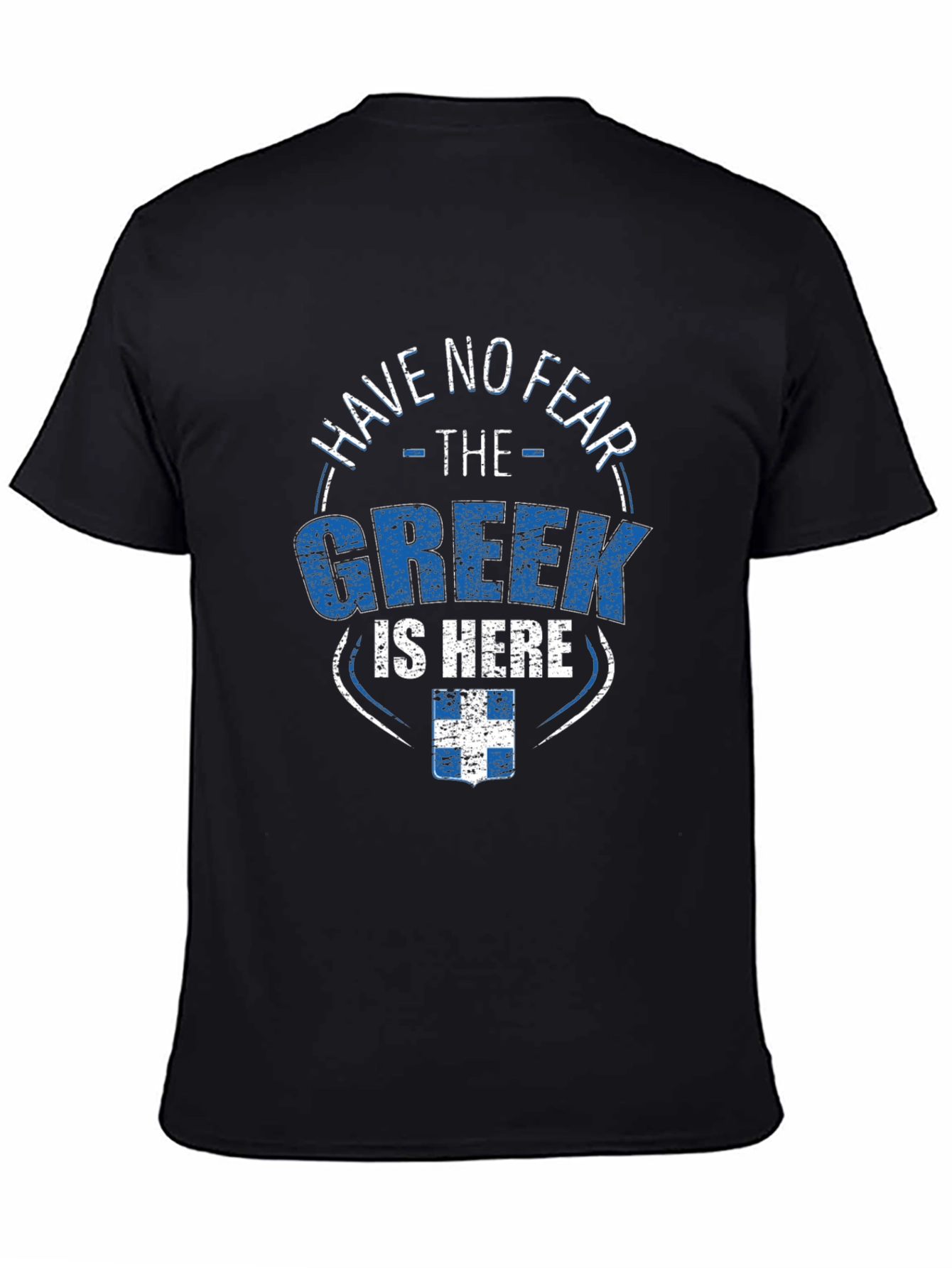 Have No Fear The Greek Is Here Black T-Shirt