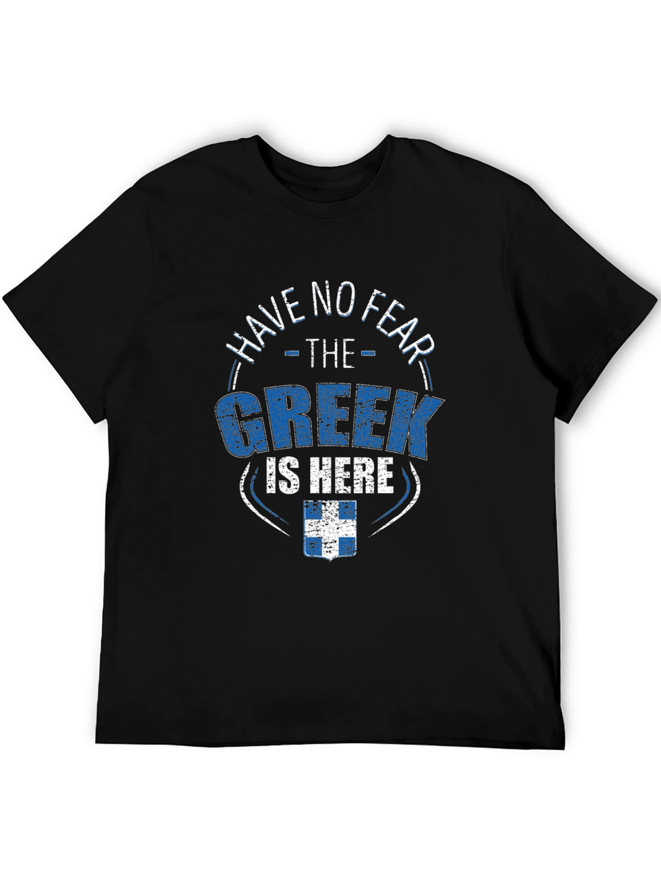 Have No Fear The Greek Is Here Black T-Shirt