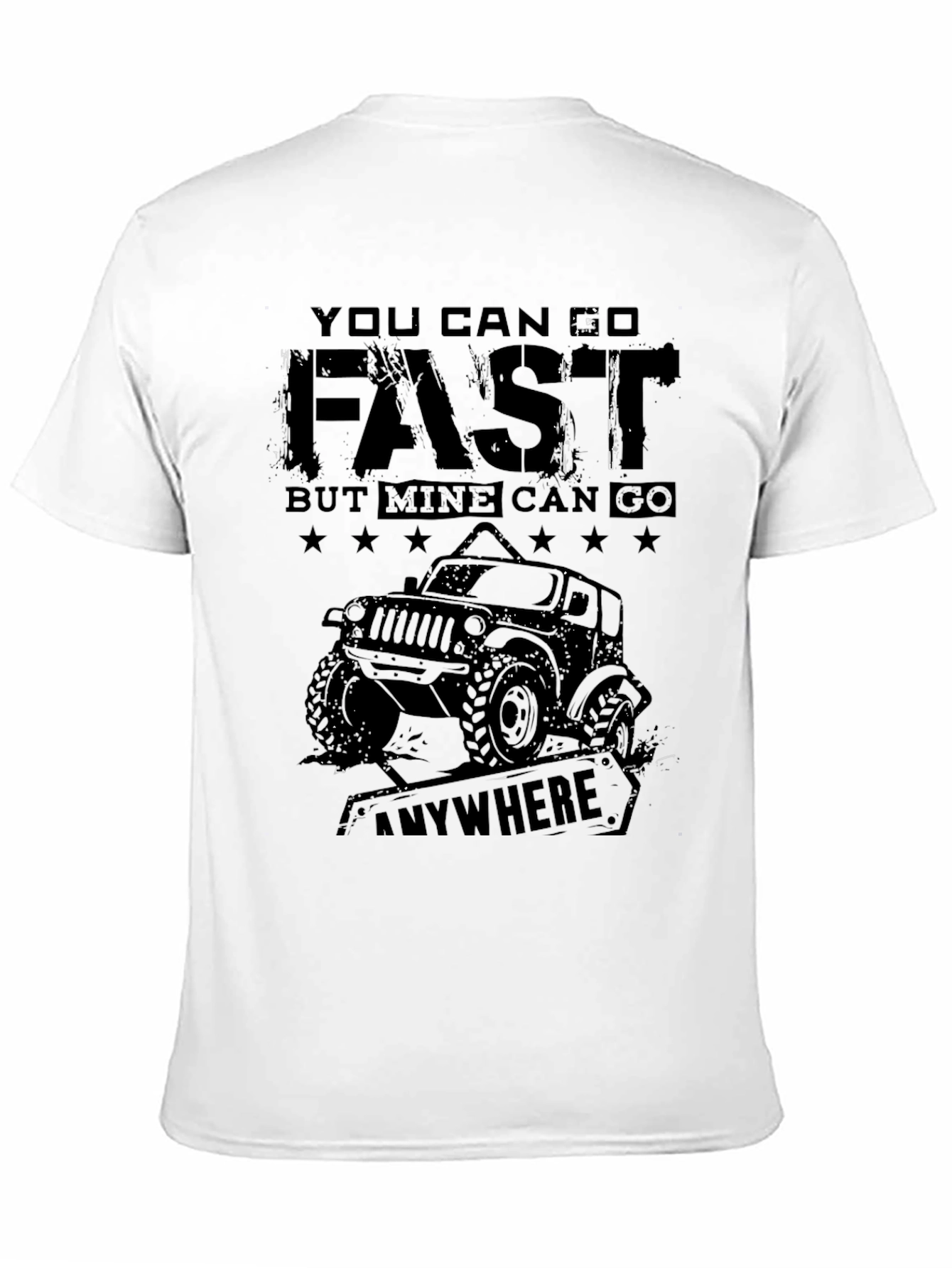 You Can Go Fast Off Road Jeep T-Shirt