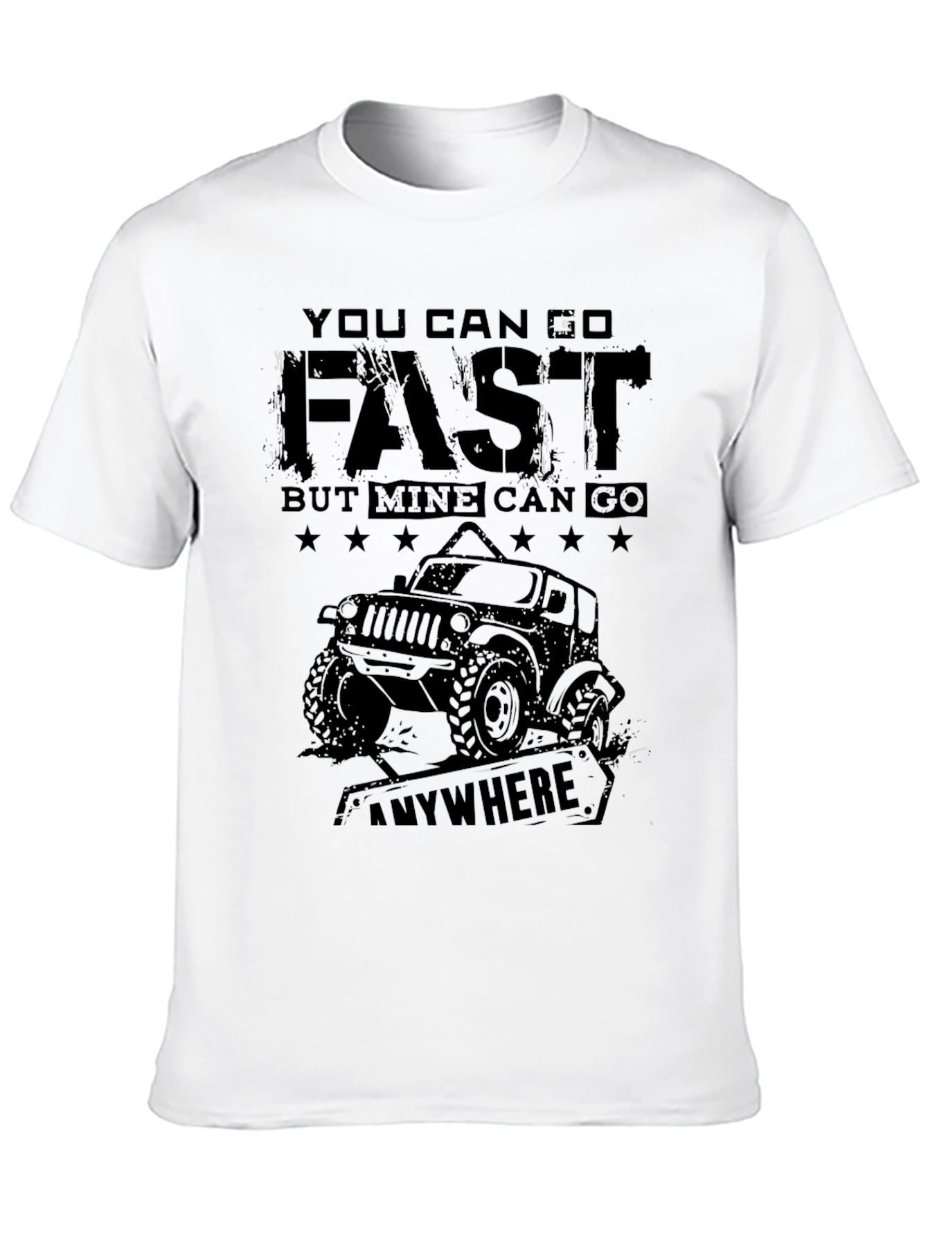 You Can Go Fast Off Road Jeep T-Shirt