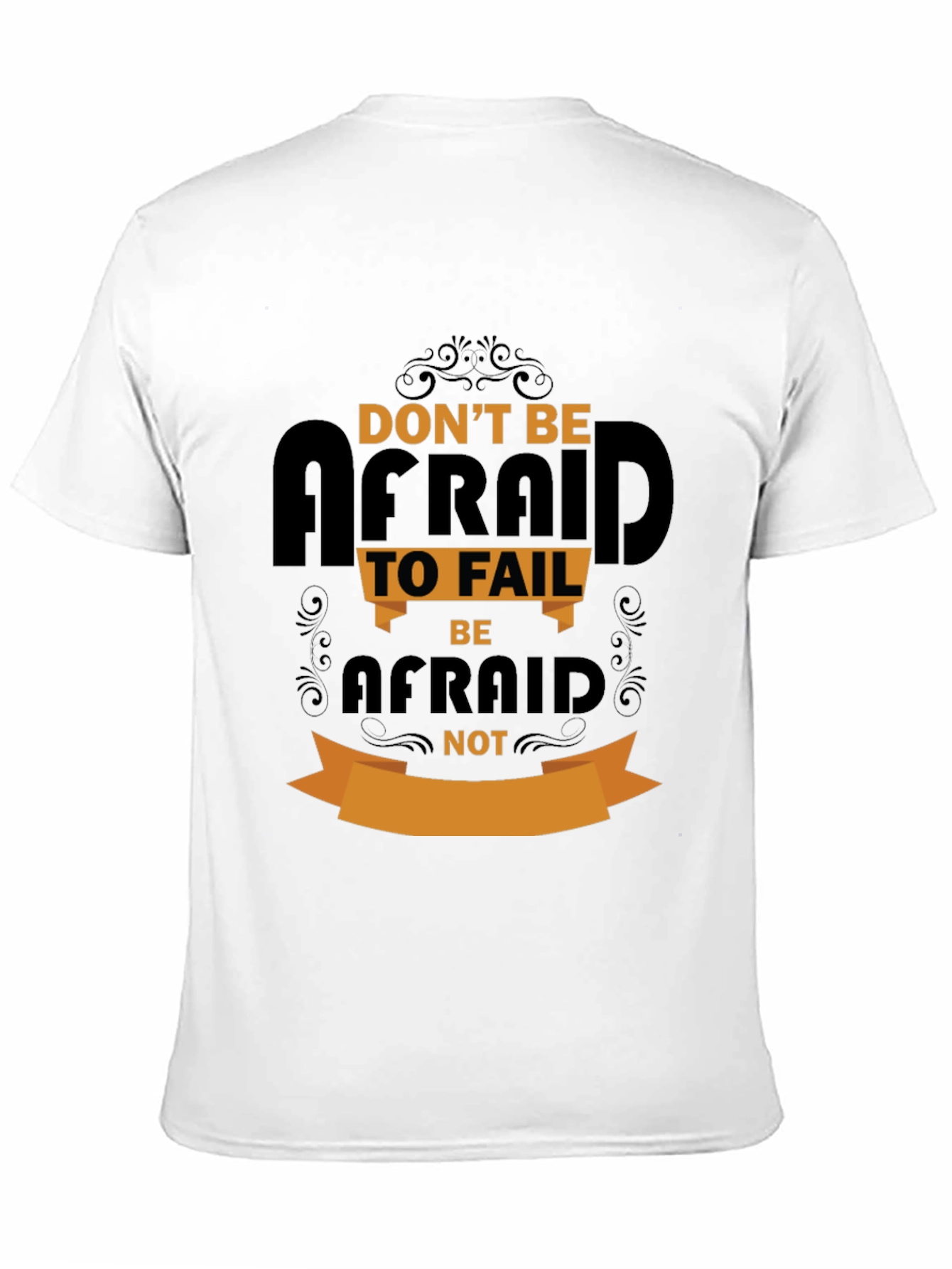 Dont Be Afraid to Fail Graphic Tee