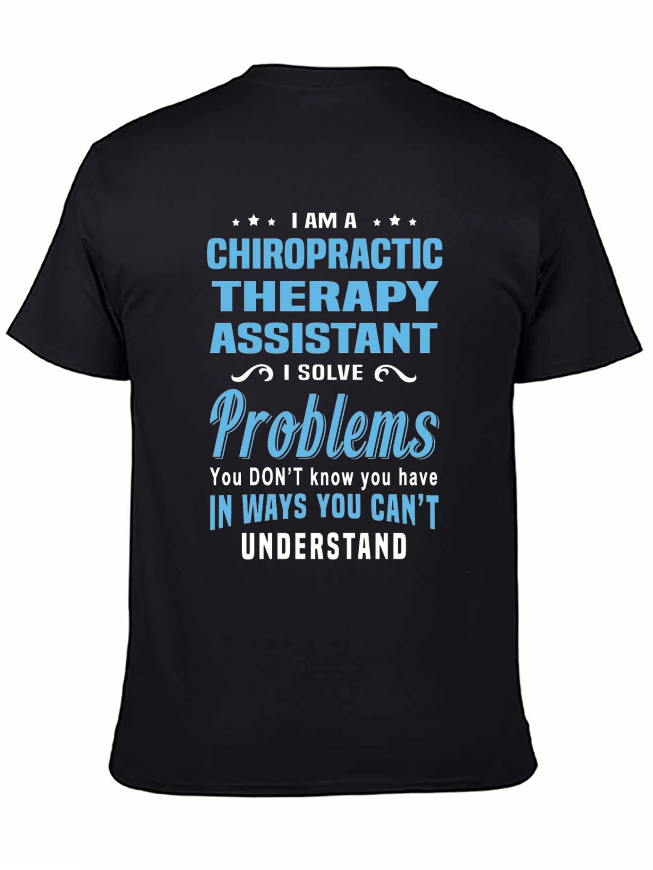 Chiropractic Therapy Assistant T-Shirt - I Solve Problems