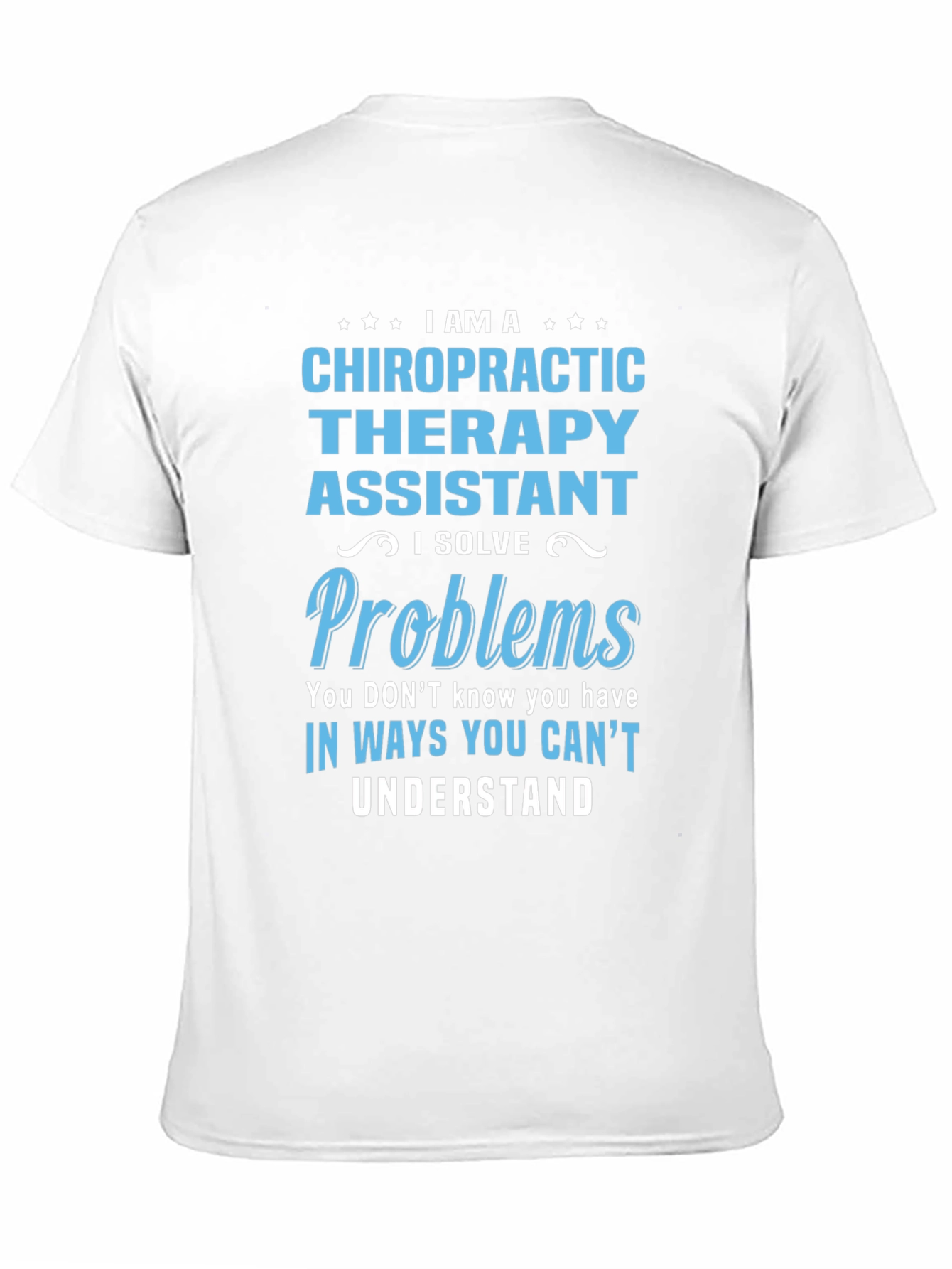 Chiropractic Therapy Assistant T-Shirt - I Solve Problems