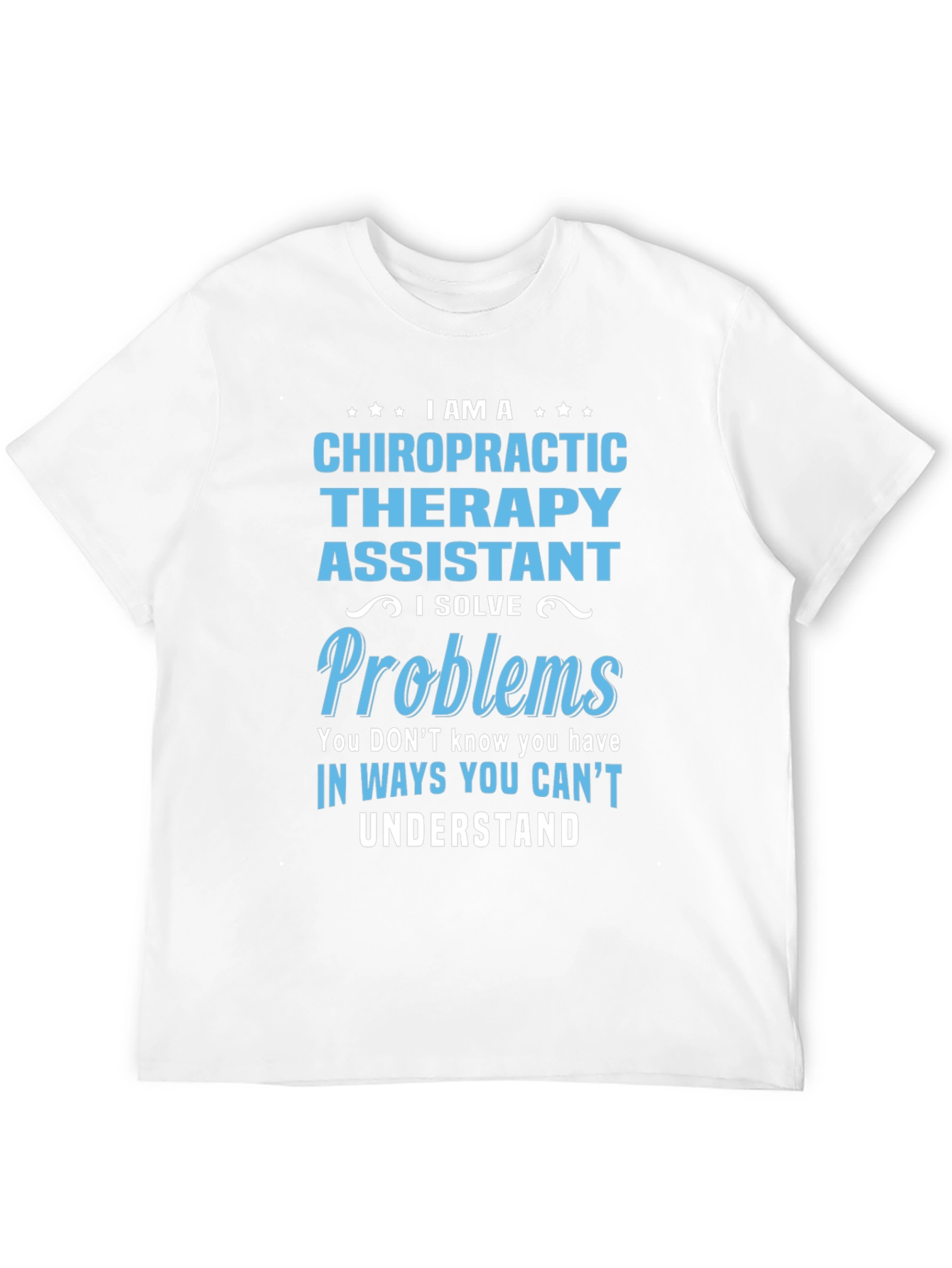 Chiropractic Therapy Assistant T-Shirt - I Solve Problems