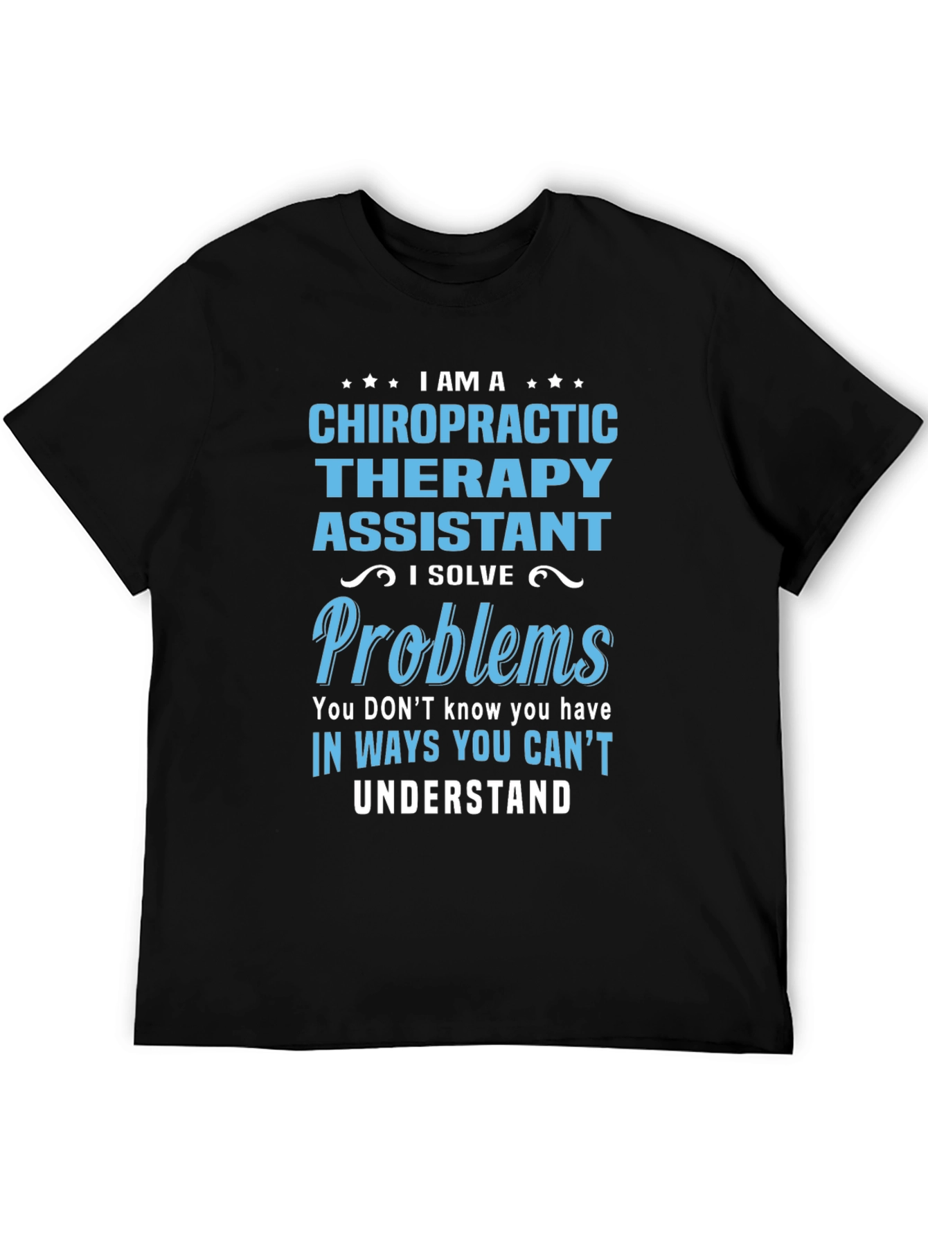 Chiropractic Therapy Assistant T-Shirt - I Solve Problems
