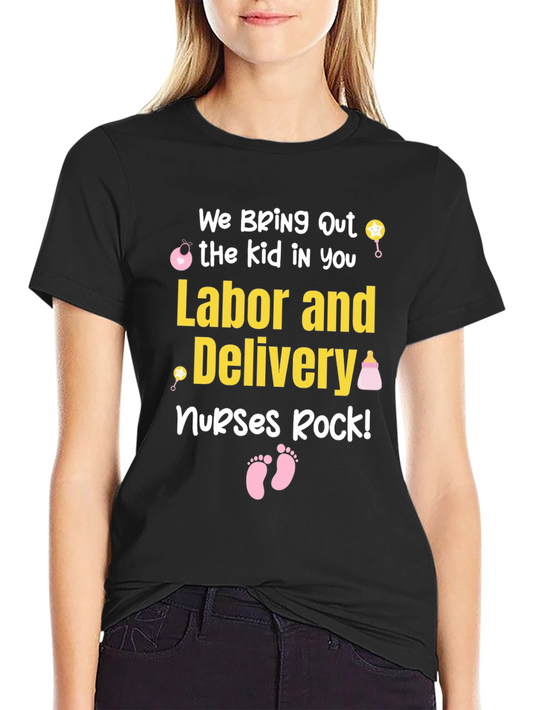 Labor and Delivery Nurse T-Shirt - We Bring Out the Kid In You